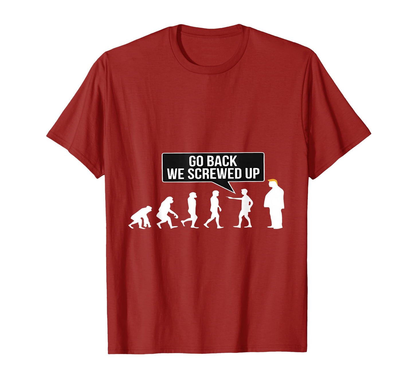 Funny Anti Trump Go Back We Screwed Up Trump Evolution T-Shirt