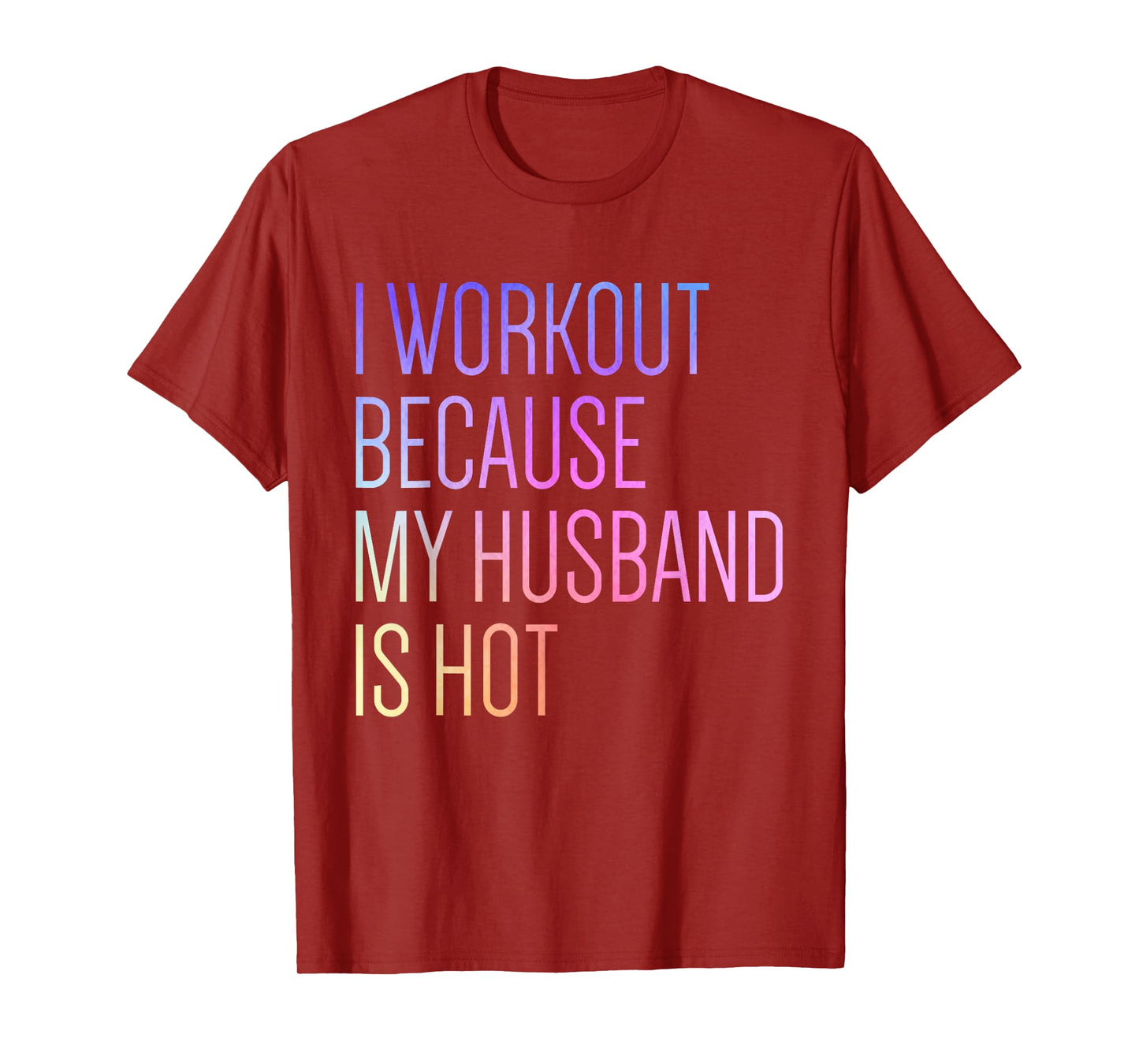 I Workout Because My Husband is Hot Funny Workout T-Shirt
