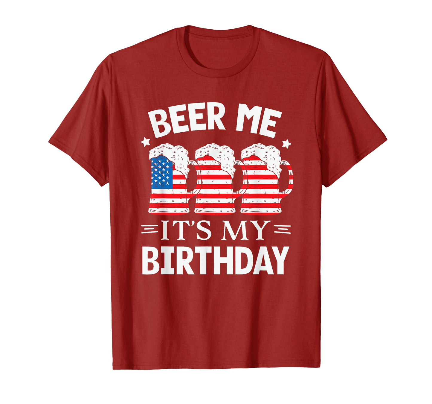 Beer Me It's My Birthday Funny Beer Lover Men USA Flag Beers T-Shirt