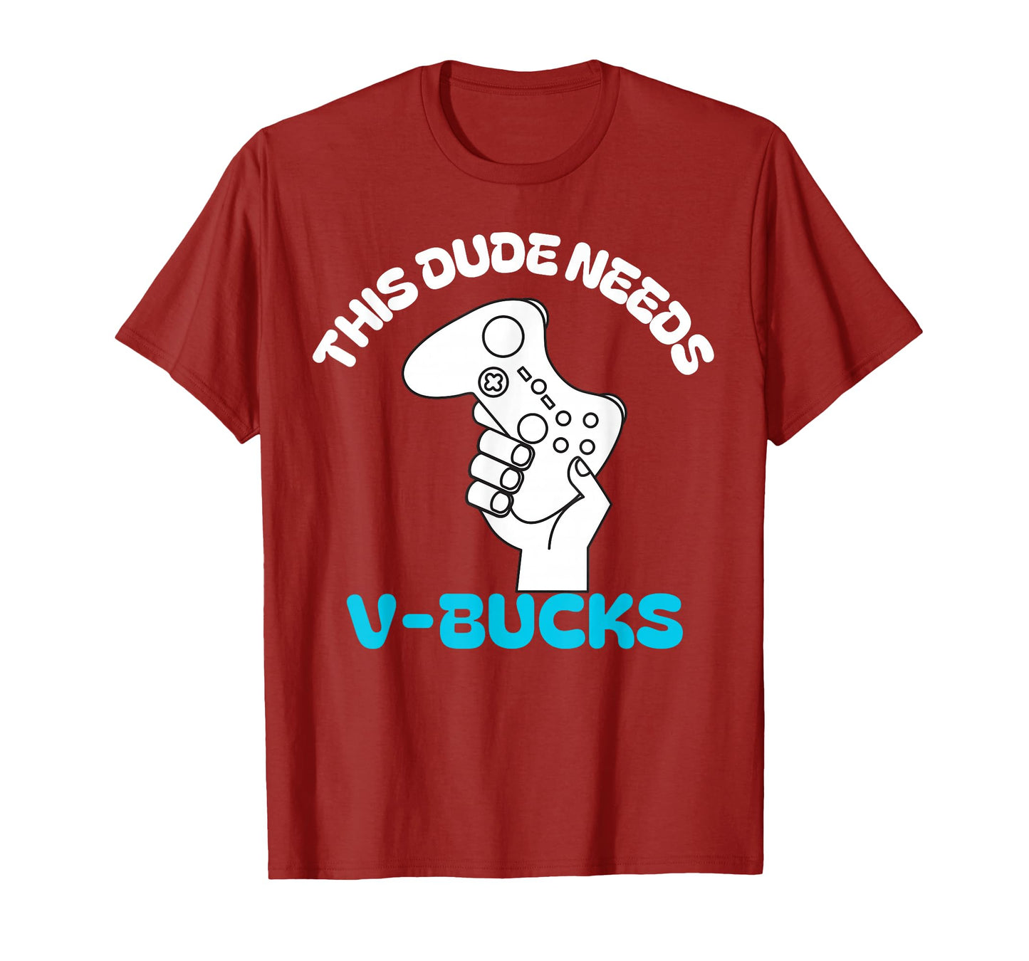 This Dude Needs V Bucks Funny this dude for boy gamers T-Shirt