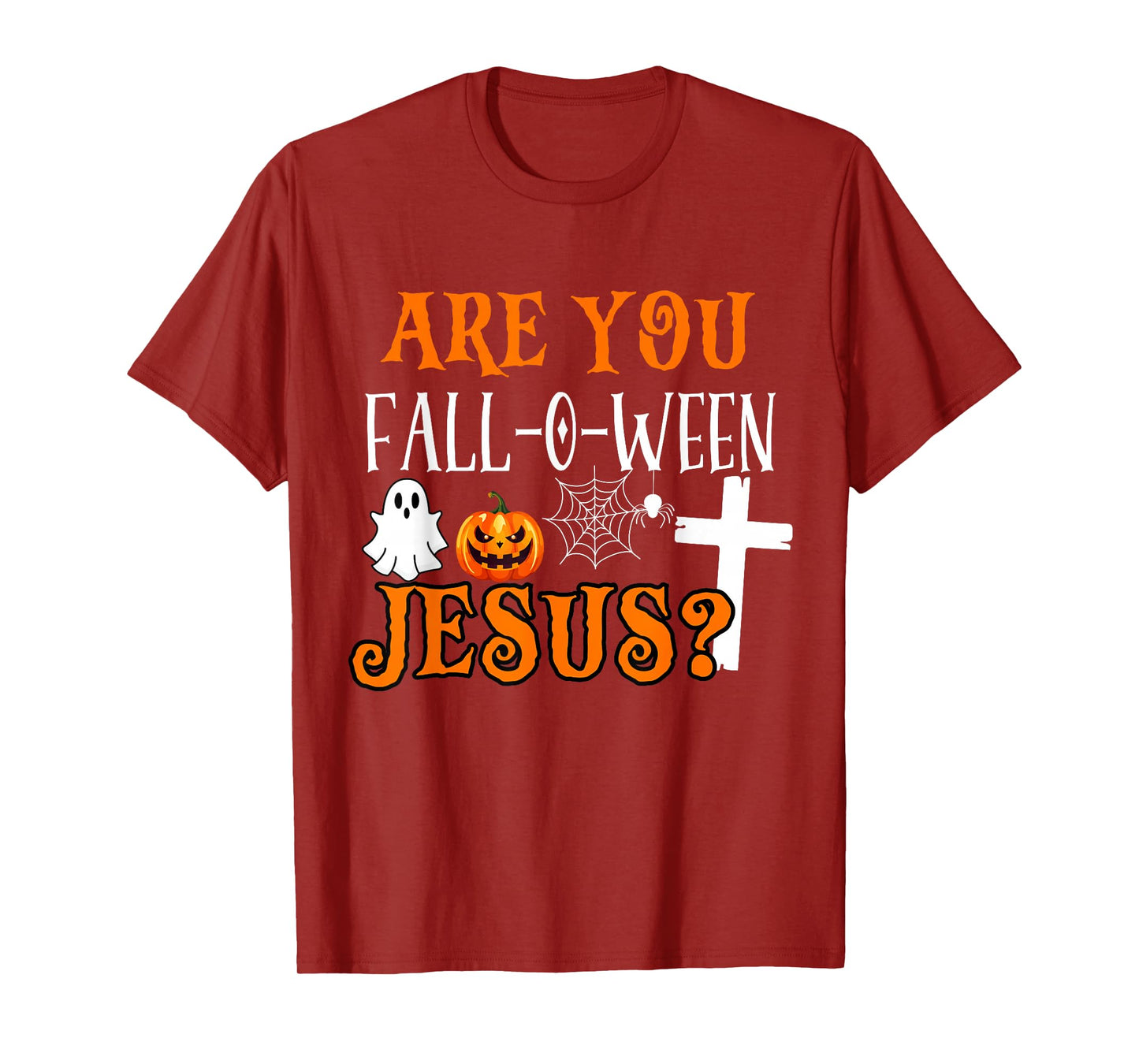 are You Fall O Ween Jesus Christian Halloween Faith Funny T-Shirt