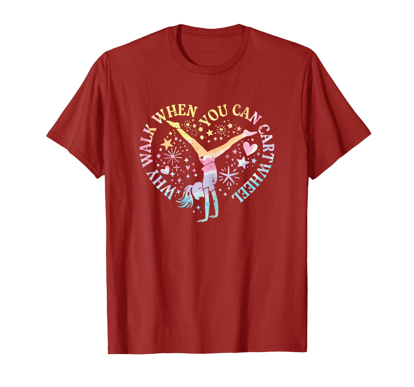 Gymnast Why Walk You Can Cart Wheel Funny Girls Kids Women T-Shirt