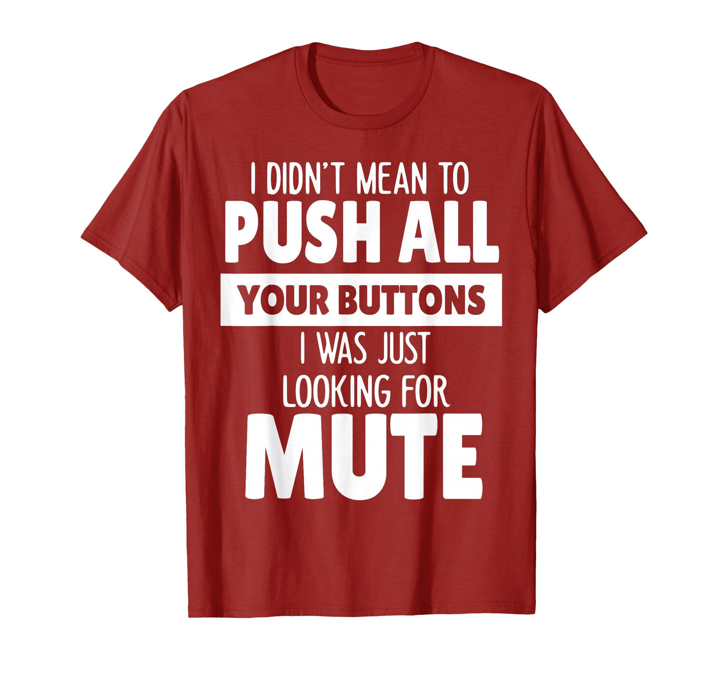 I Didn't Mean to Push All Your Buttons I was Just Looking T-Shirt
