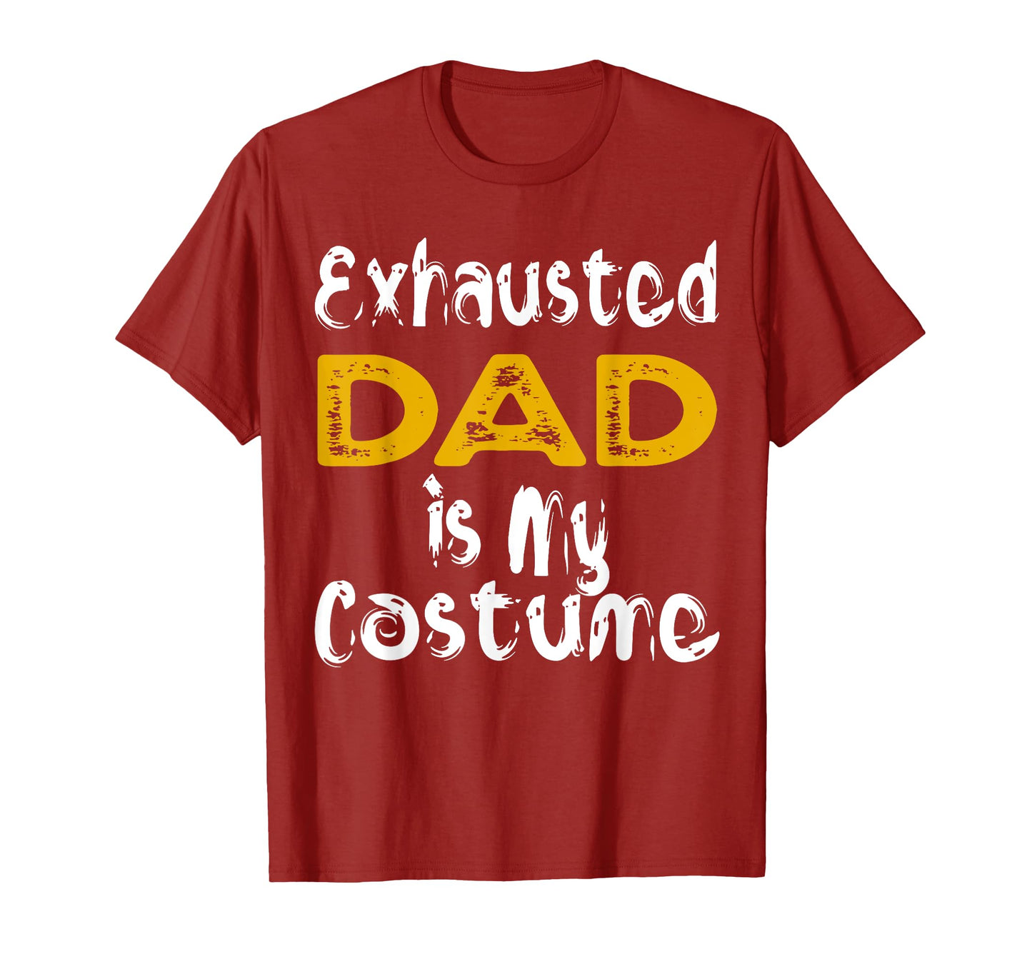 Exhausted Dad Is My Costume Tired Halloween Costume DAD T-Shirt