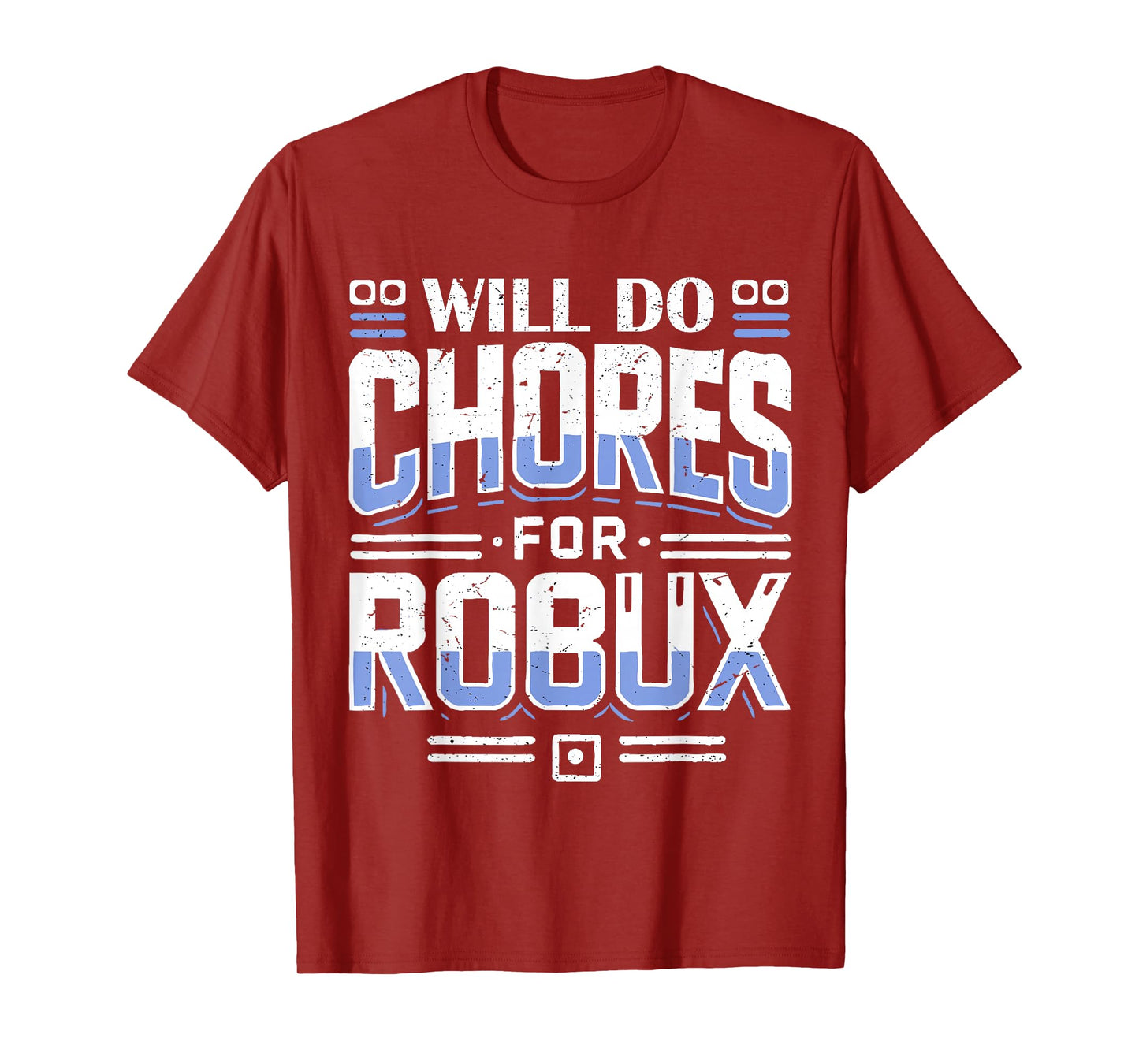 Will Do Chores For Robux computer video game funny noob game T-Shirt