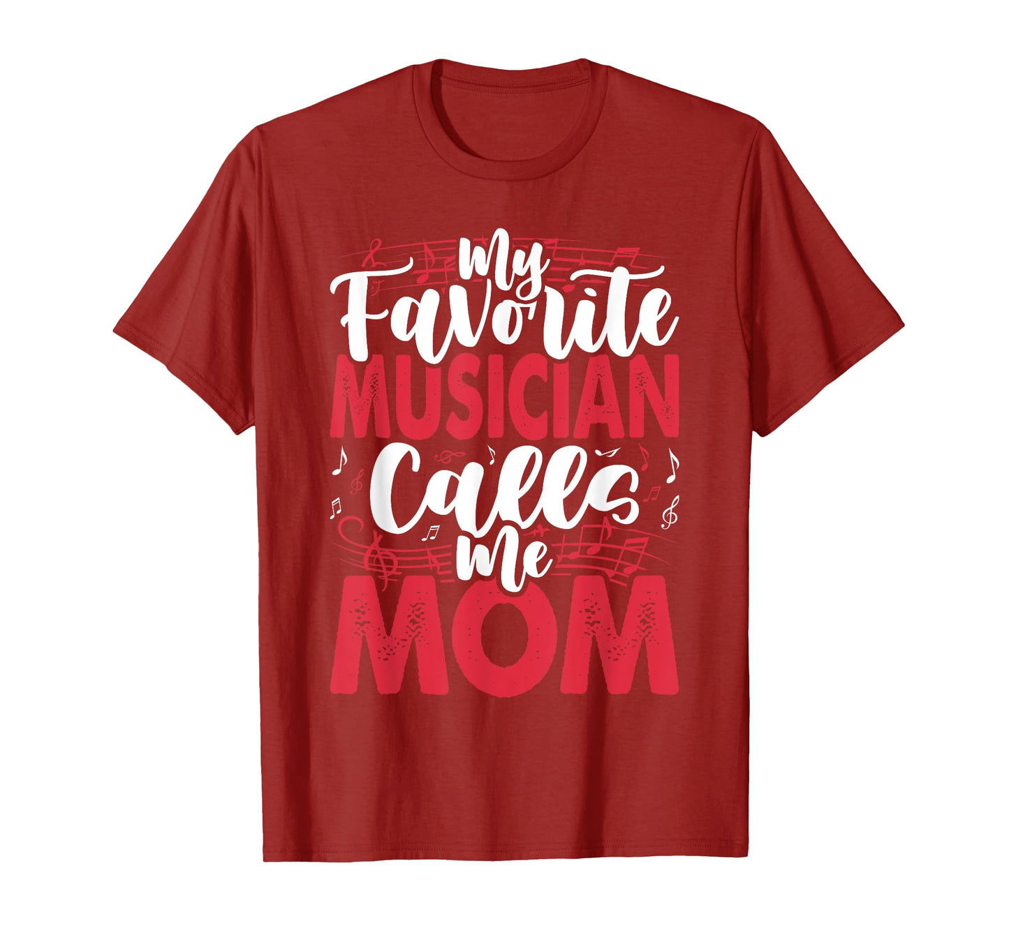 Music Mom- My Favorite Musician Calls Me T-Shirt