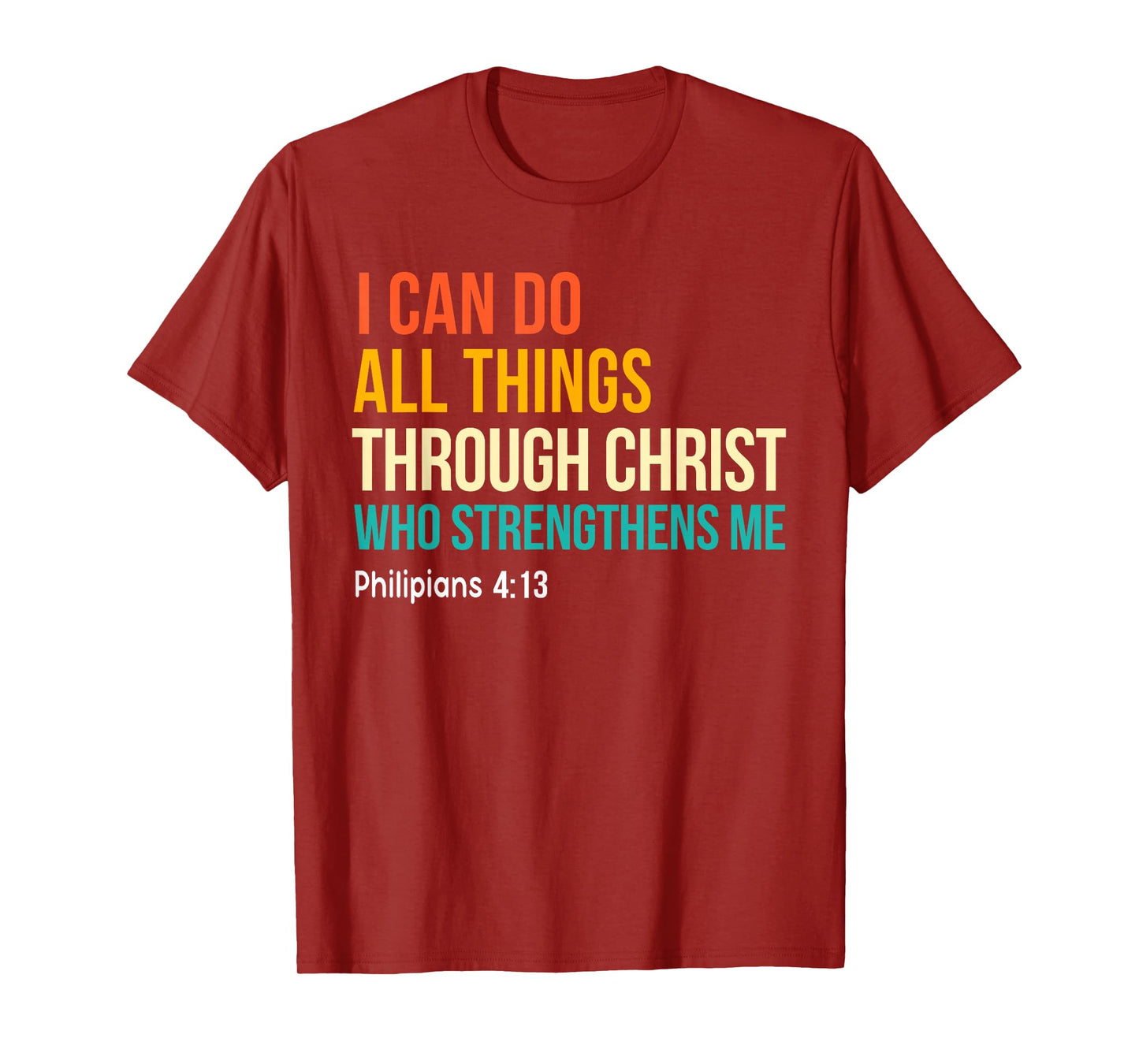 I Can Do All Through Jesus Christ Strengthens Me Christians T-Shirt
