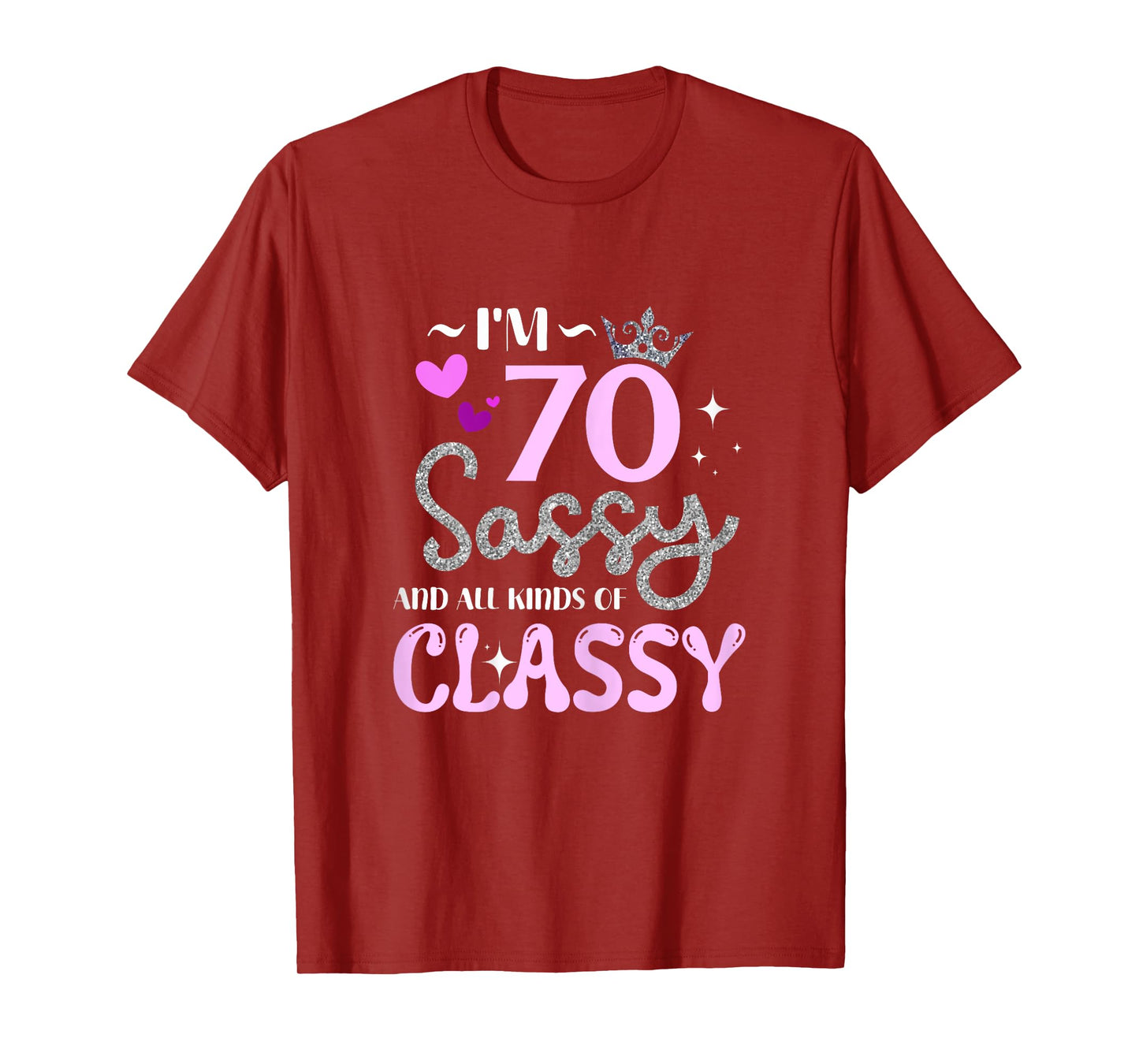 I'm 70 Sassy And All Kinds Of Classy 70th Birthday Gifts T-Shirt