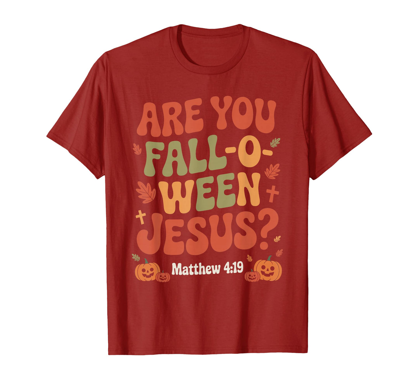 are You Fall O Ween Jesus Funny Christian Autumn Halloween T-Shirt