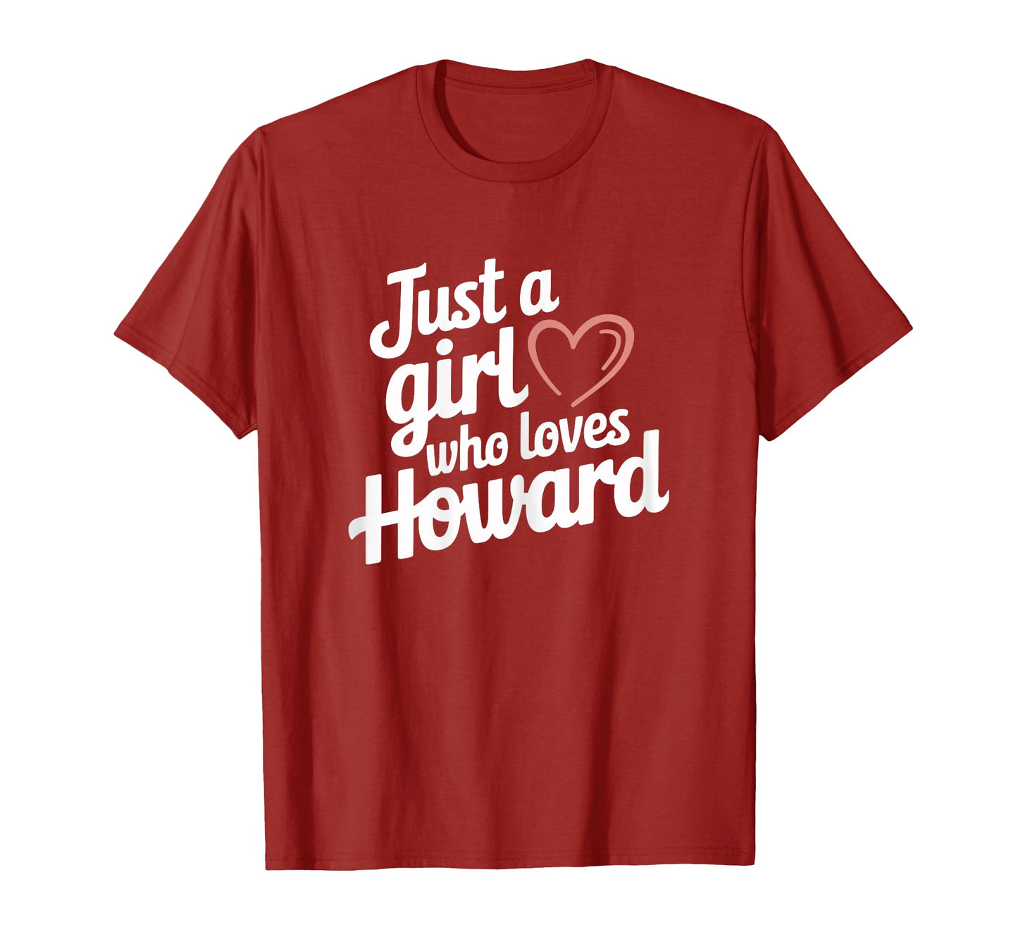 Just A Girl who loves HOWARD T-Shirt Cute HOWARD T-Shirt