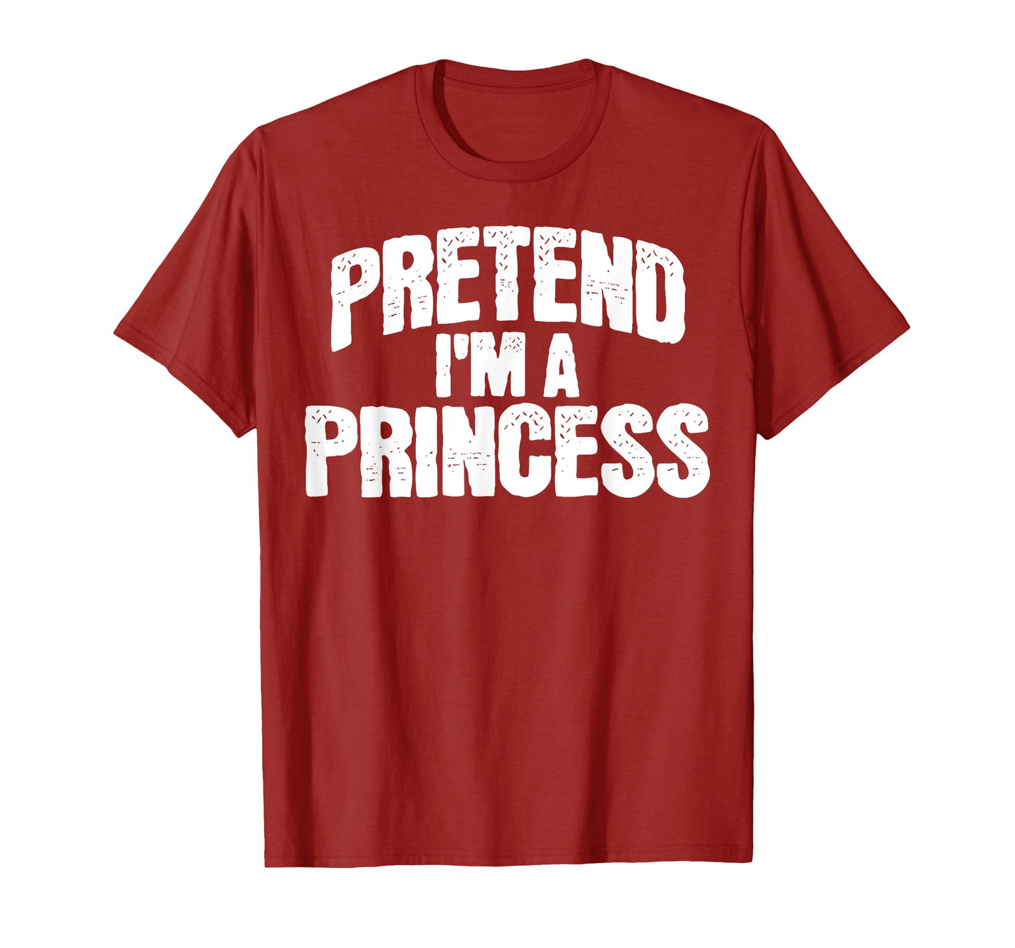 Pretend I'm a Princess Funny Halloween Costume T-Shirt