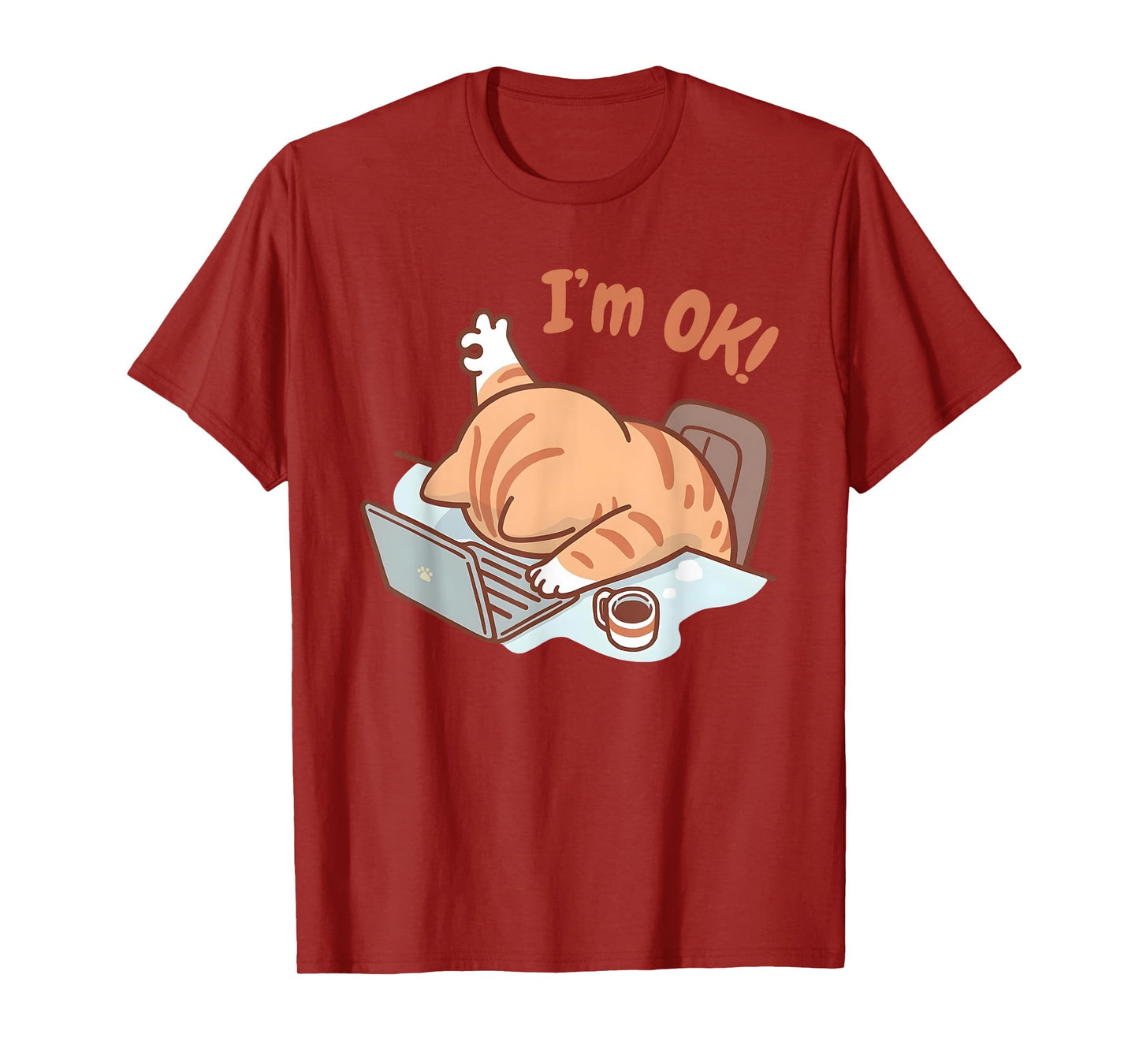 Cat I'm OK Sad Cat Hard Work Office Employee Funny Cool Cat T-Shirt for Men Women Kids