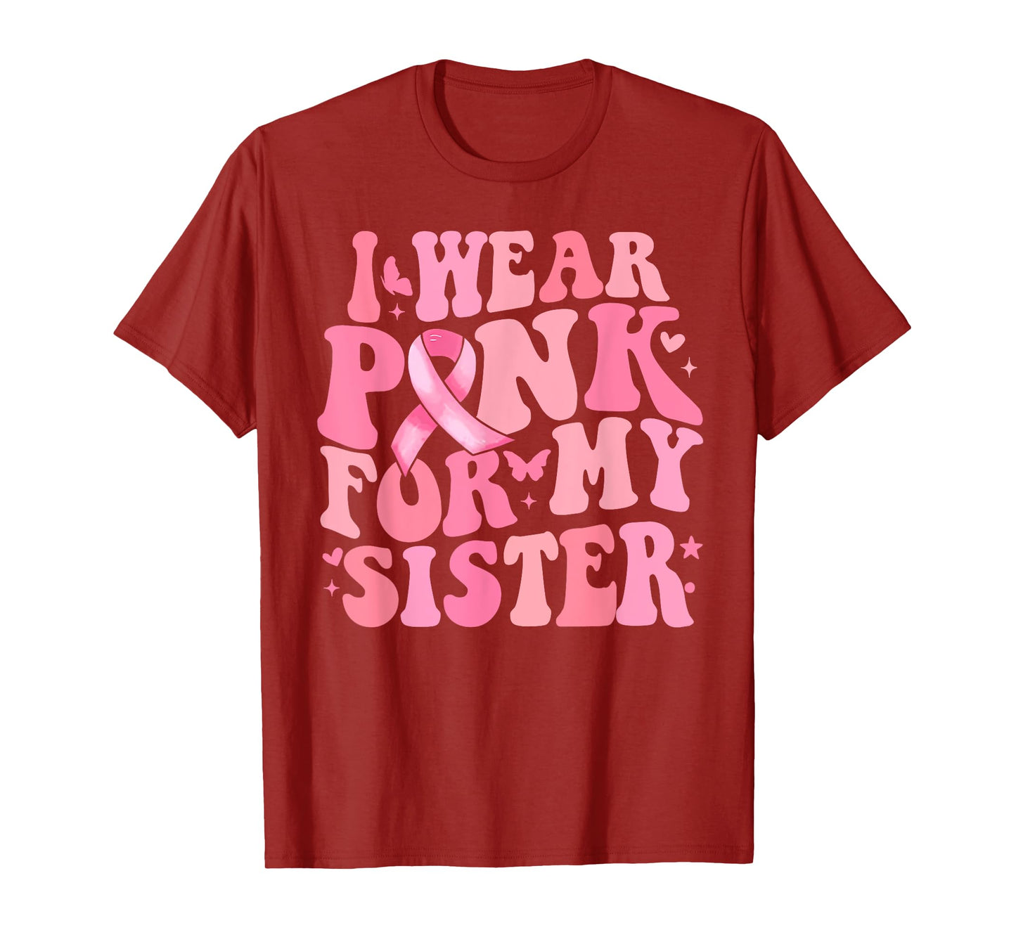 I We Pink for My Sister Breast Cancer Awareness Ribbon Faith T-Shirt