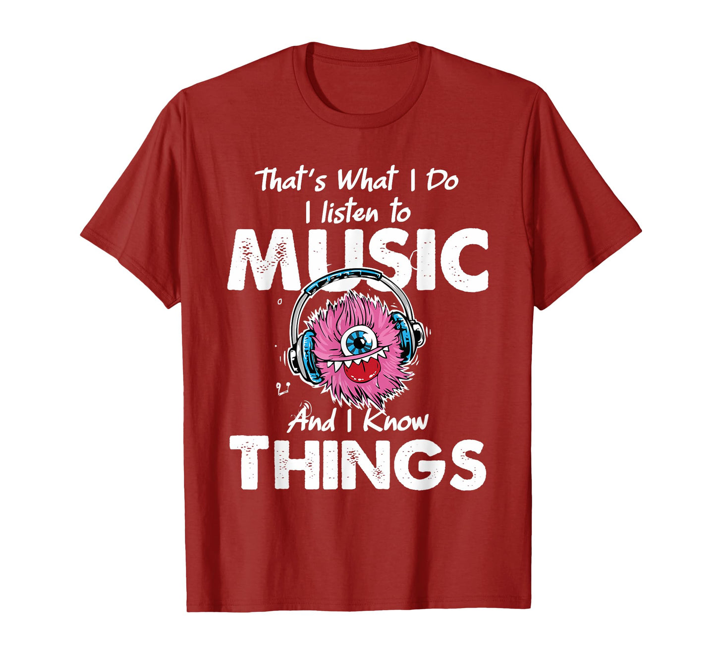 That's What I Do I listen to music And I Know Things T-Shirt