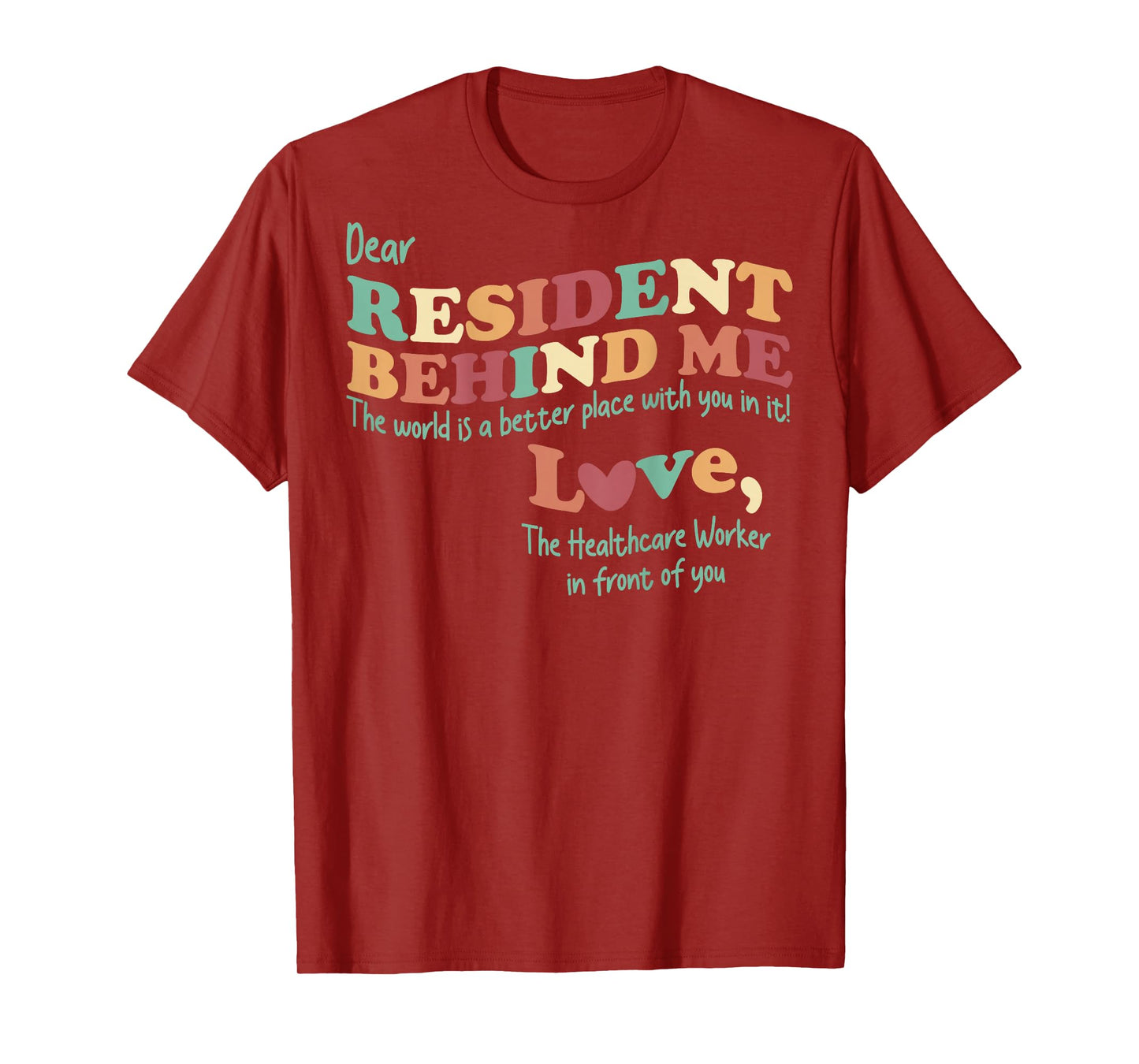 Dear Resident Behind Me Nursing Home Staff (Print On Back) T-Shirt
