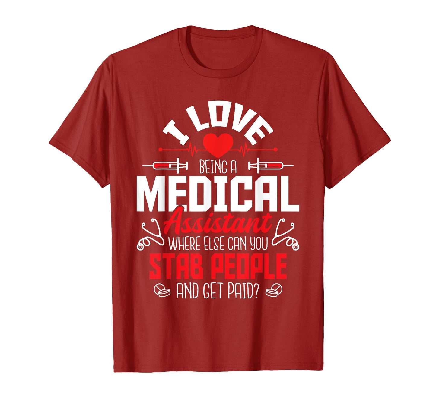 I Love Being A Medical Assistant - Nursing Healthcare Worker T-Shirt