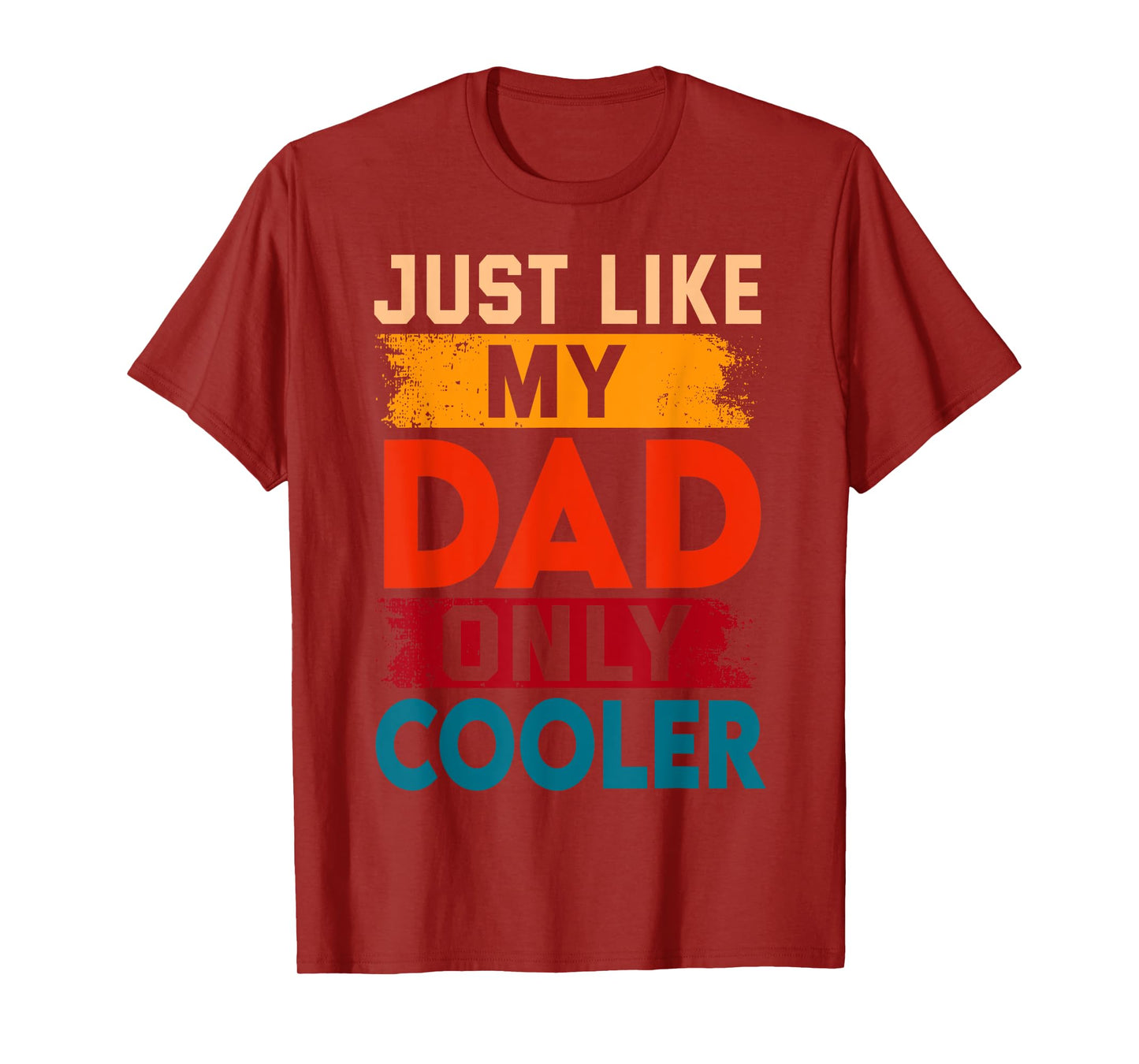 Just Like My Dad Only Cooler T-Shirt