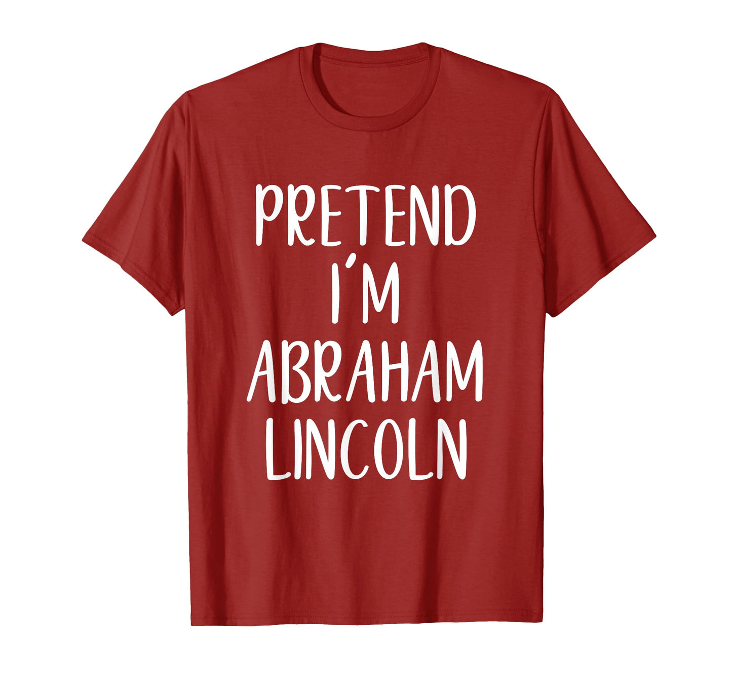 Pretend I'm Abraham Lincoln Costume Halloween Easy Adult Kid T-Shirt