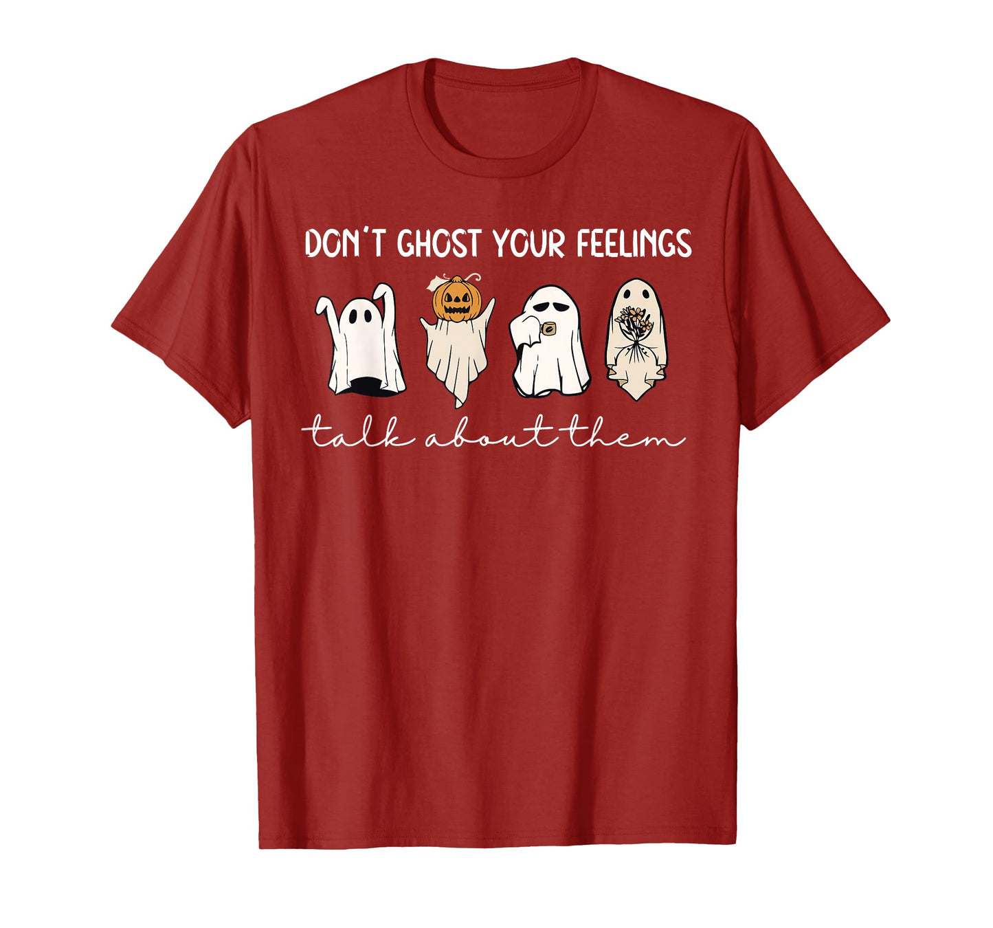 Don't Ghost Your Feelings Talk About Them Spooky Halloween T-Shirt