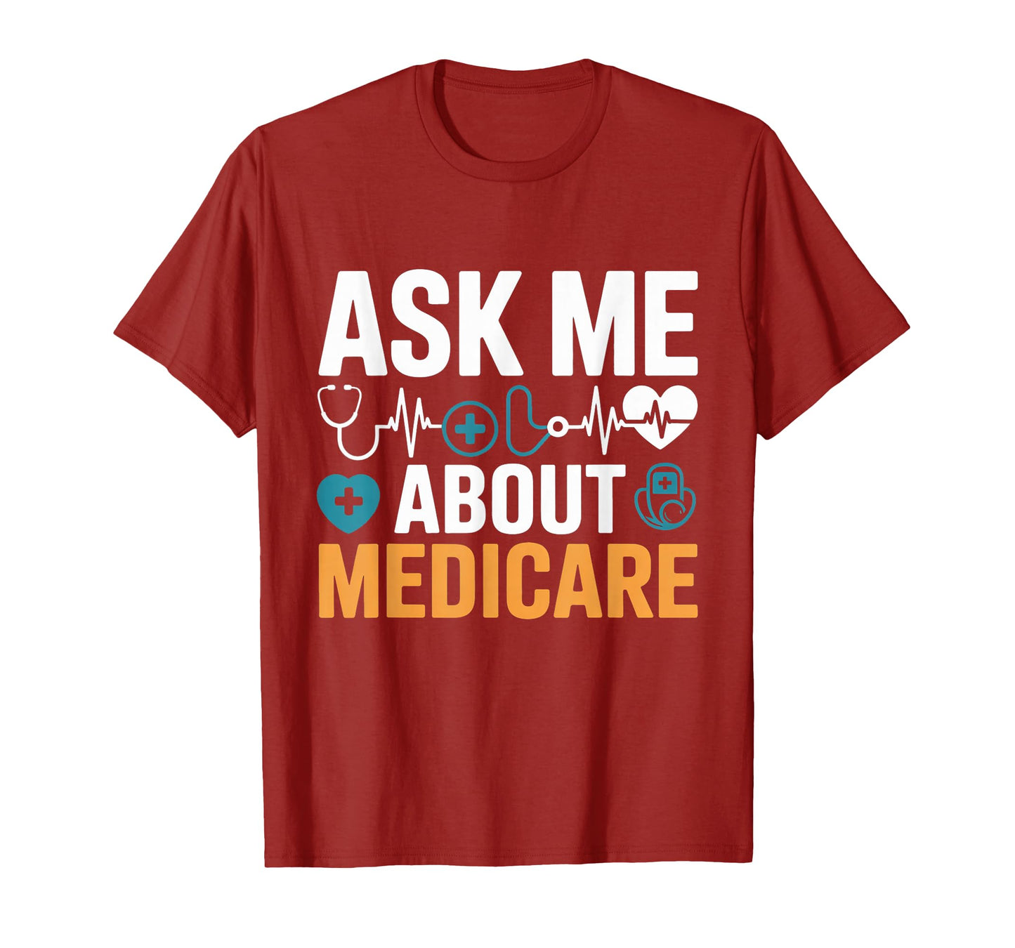 Ask Me About Medicare Funny Quote Tee Agents and Consultants T-Shirt
