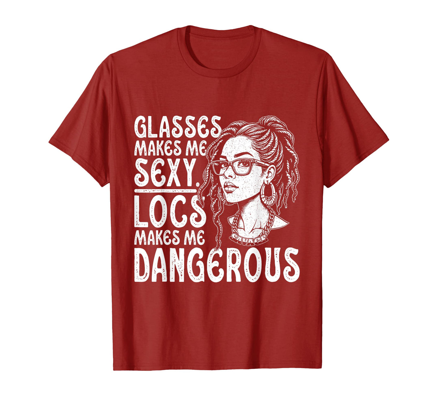 Glasses Make Me Sexy Locs Make Me Dangerous Black Woman Afro T-Shirt