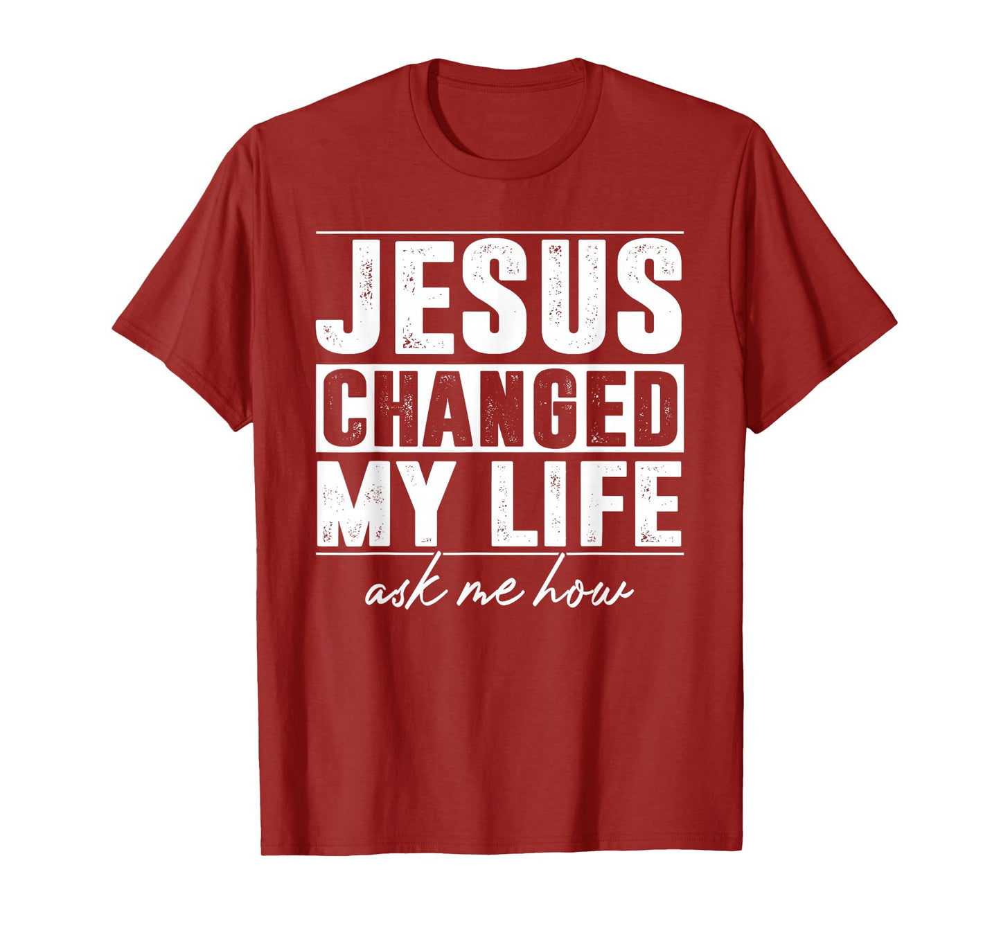 Jesus Changed My Life Ask Me How Christians Faith T-Shirt