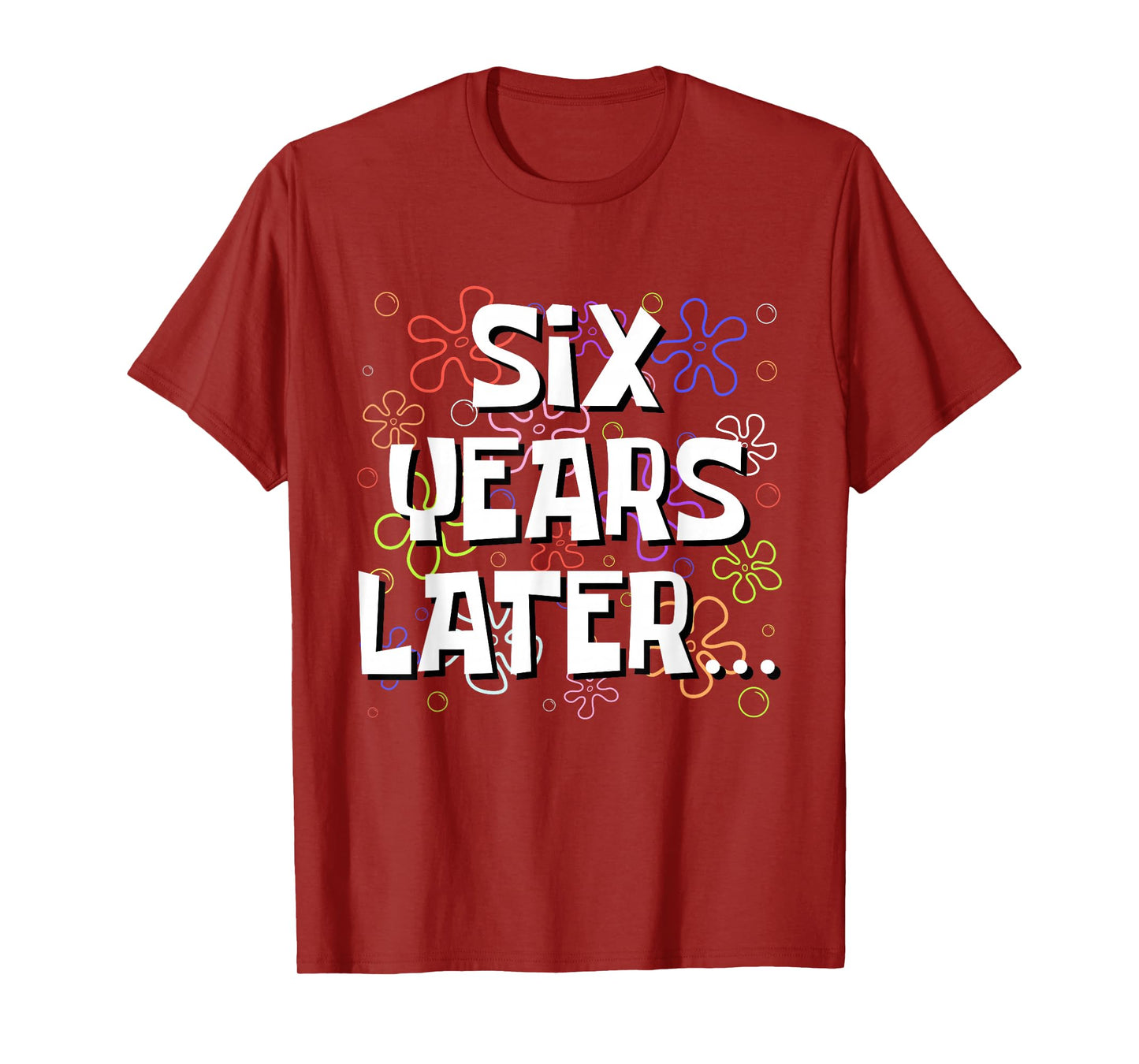 Six Years Later Funny Meme 6 Year Old 6th Birthday T-Shirt
