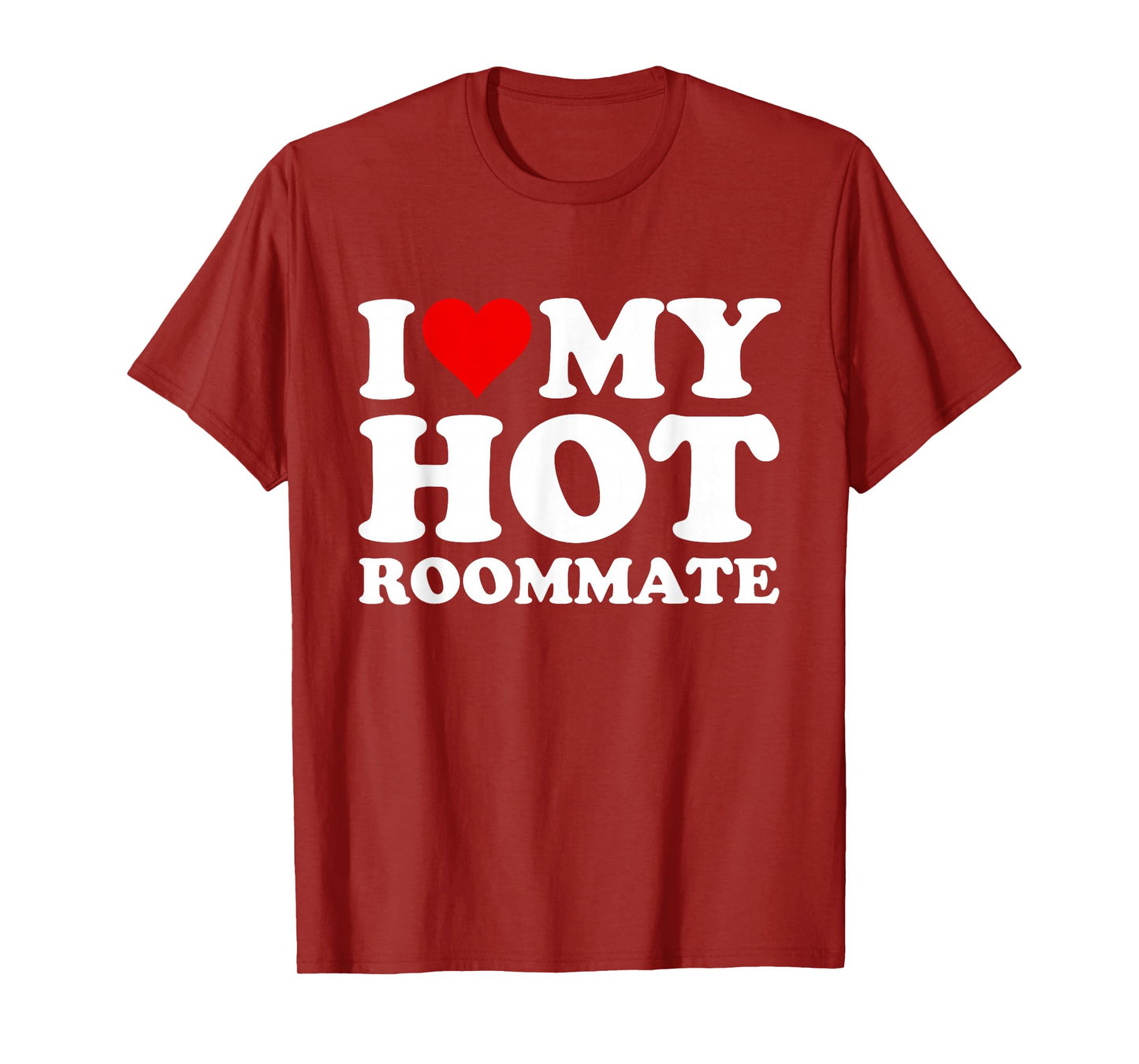 I Love My Hot Roommate T-Shirt