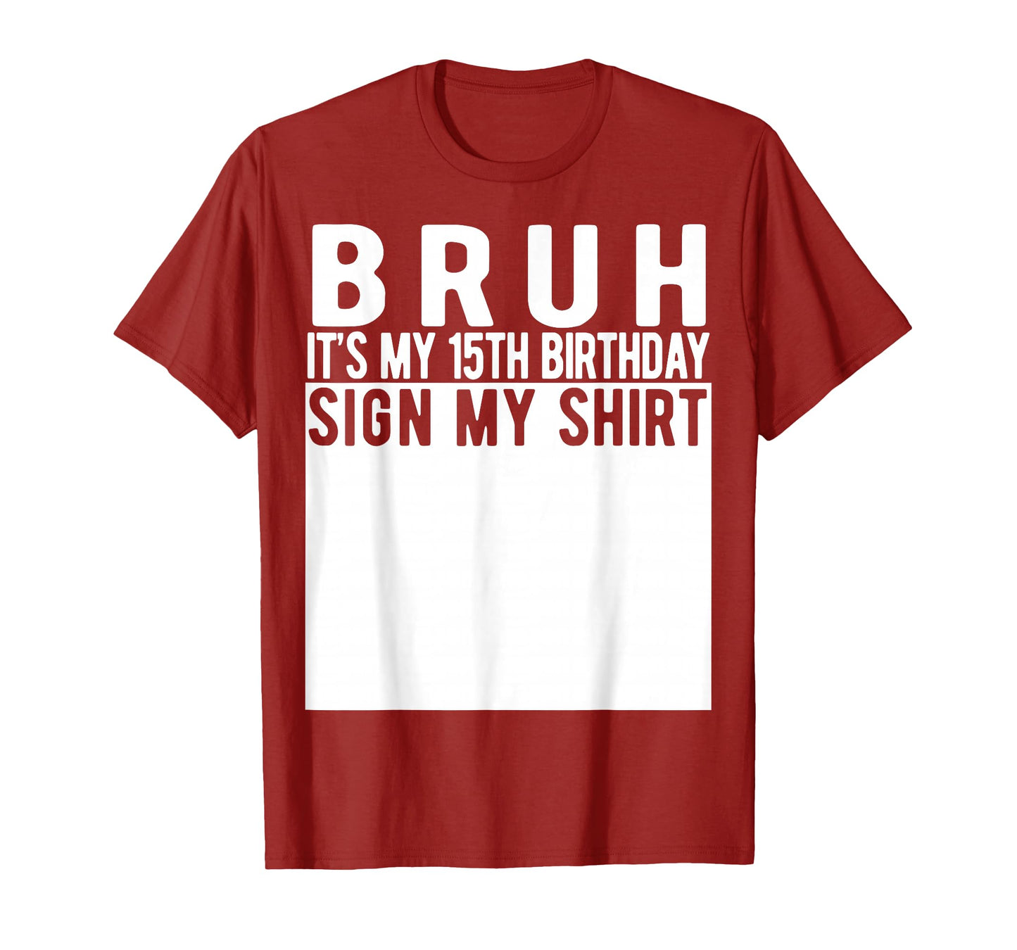 Bruh It's My 15th Birthday Sign My Shirt 15 Year Old T-Shirt