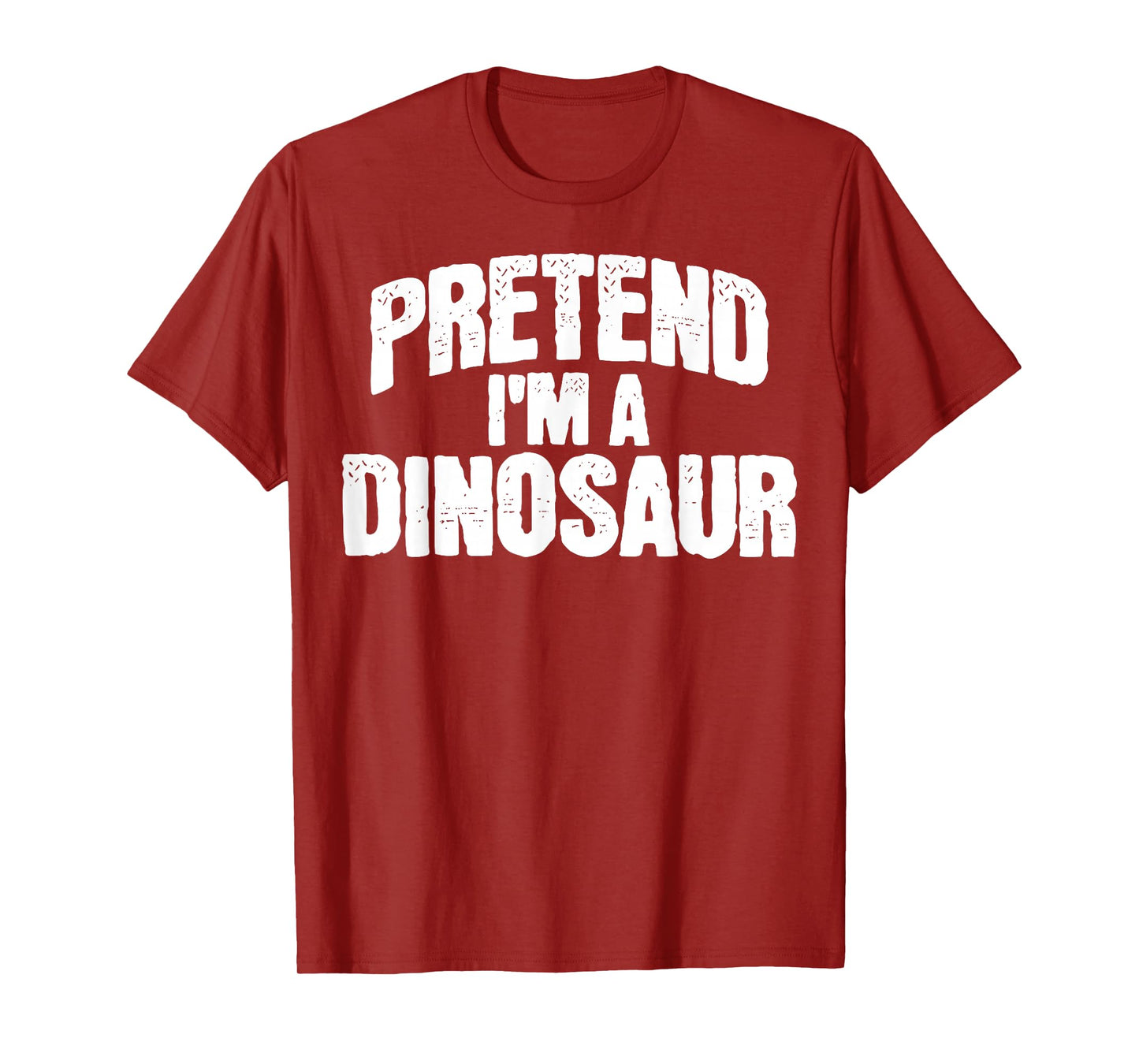 Pretend I'm a Dinosaur Funny Halloween Costume T-Shirt