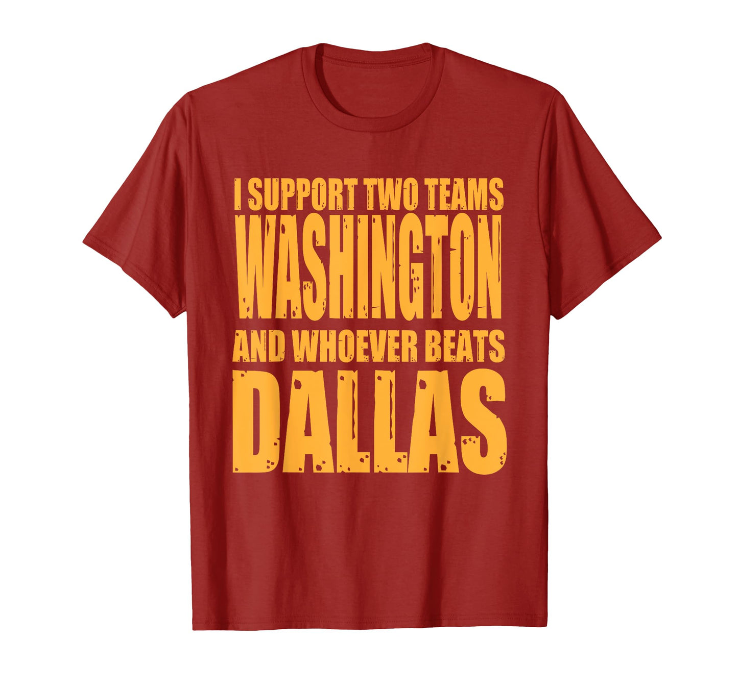 I Support 2 Teams, Washington and Thos Who Beats Dallas T-Shirt