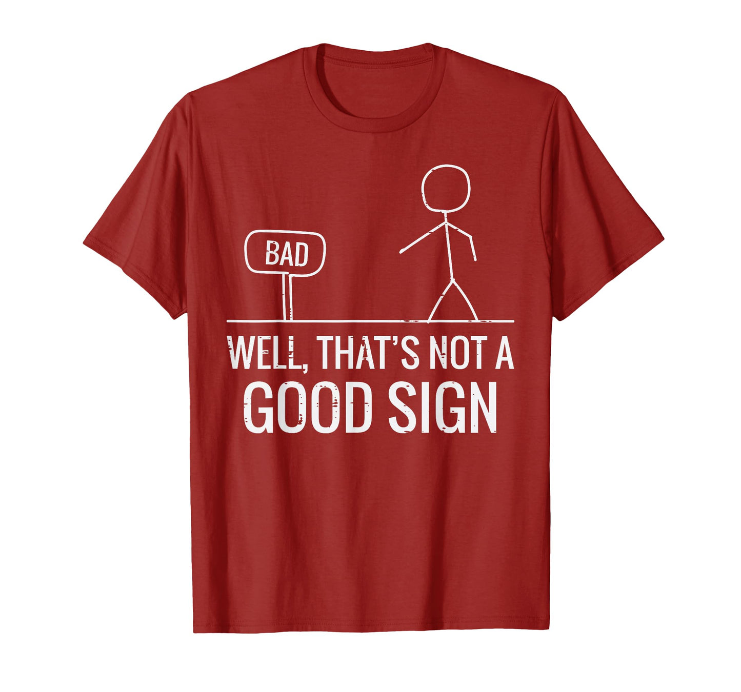 Bad Well Not A Good Sign Funny Saying Men Boys Kids Women T-Shirt