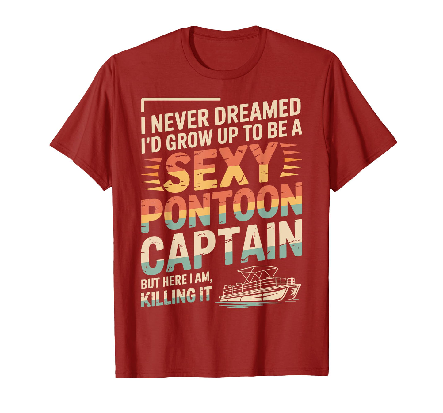 Funny Sexy Pontoon Captain Men Women Cool Pontoon Lover Boat T-Shirt