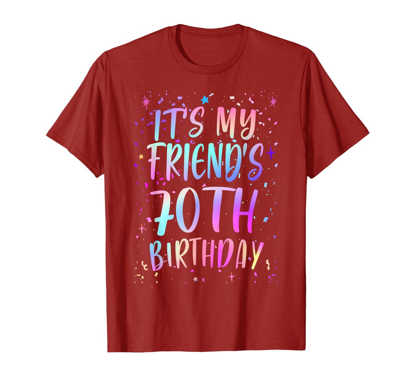 It's My Friend's 70th Birthday Colorful Happy 70 Years Old T-Shirt