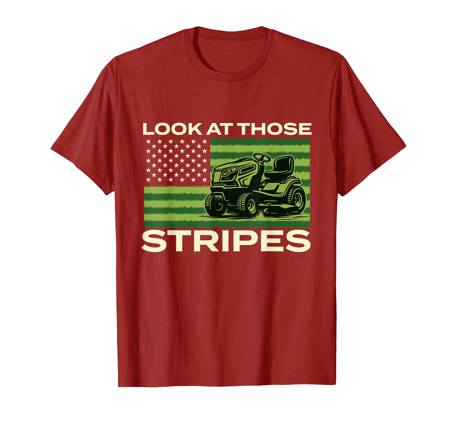 Look At Those Stripes - Landscaping Lawn Mower Mowing T-Shirt