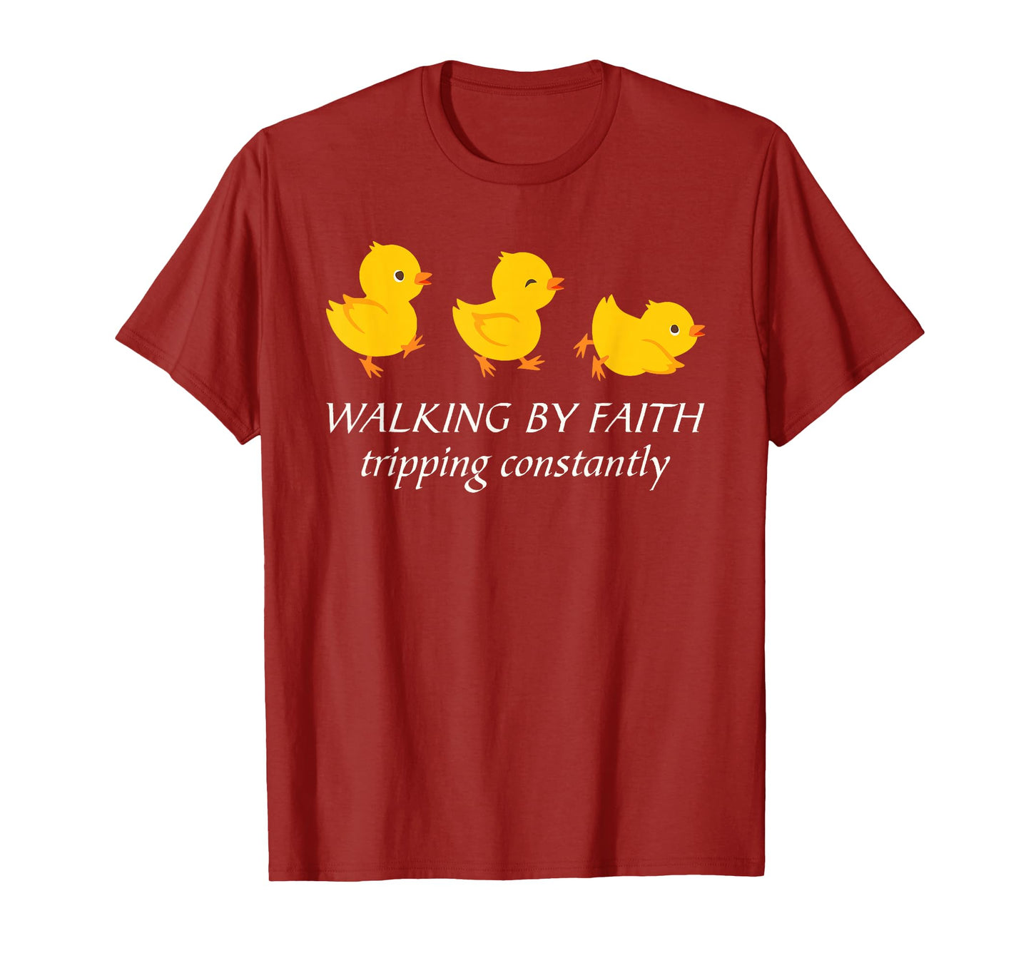 Walking by Faith Tripping Constantly Cute Chicks Religious T-Shirt