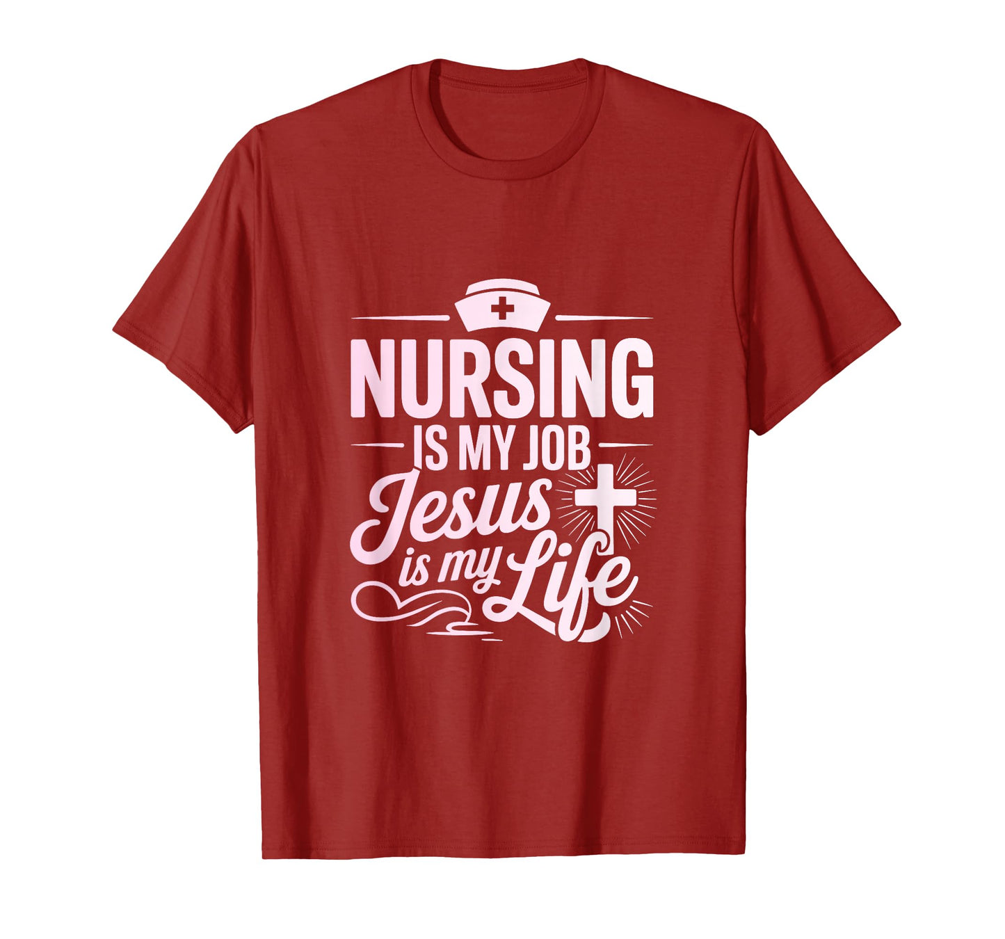 Nursing is My Job Jesus is My Life Christian Nurse T-Shirt