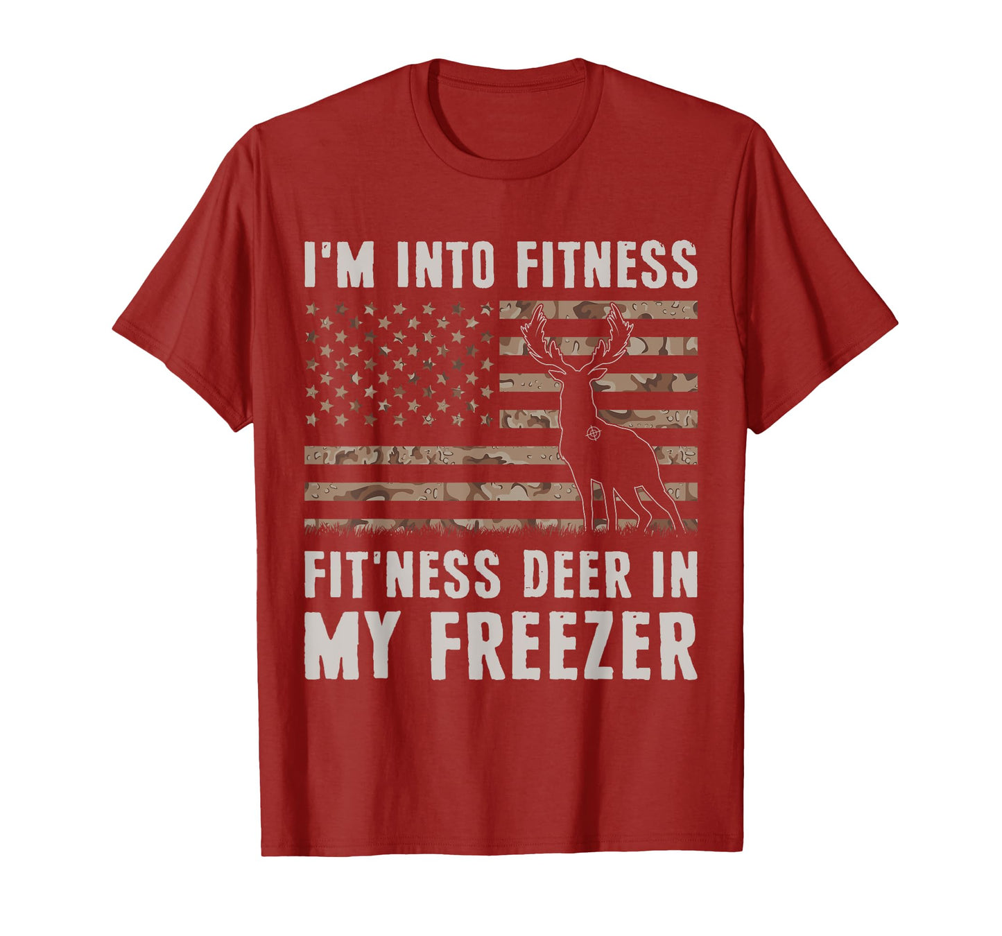 Deer Hunting I'm Into Fitness Fit'ness Deer In My Freezer T-Shirt