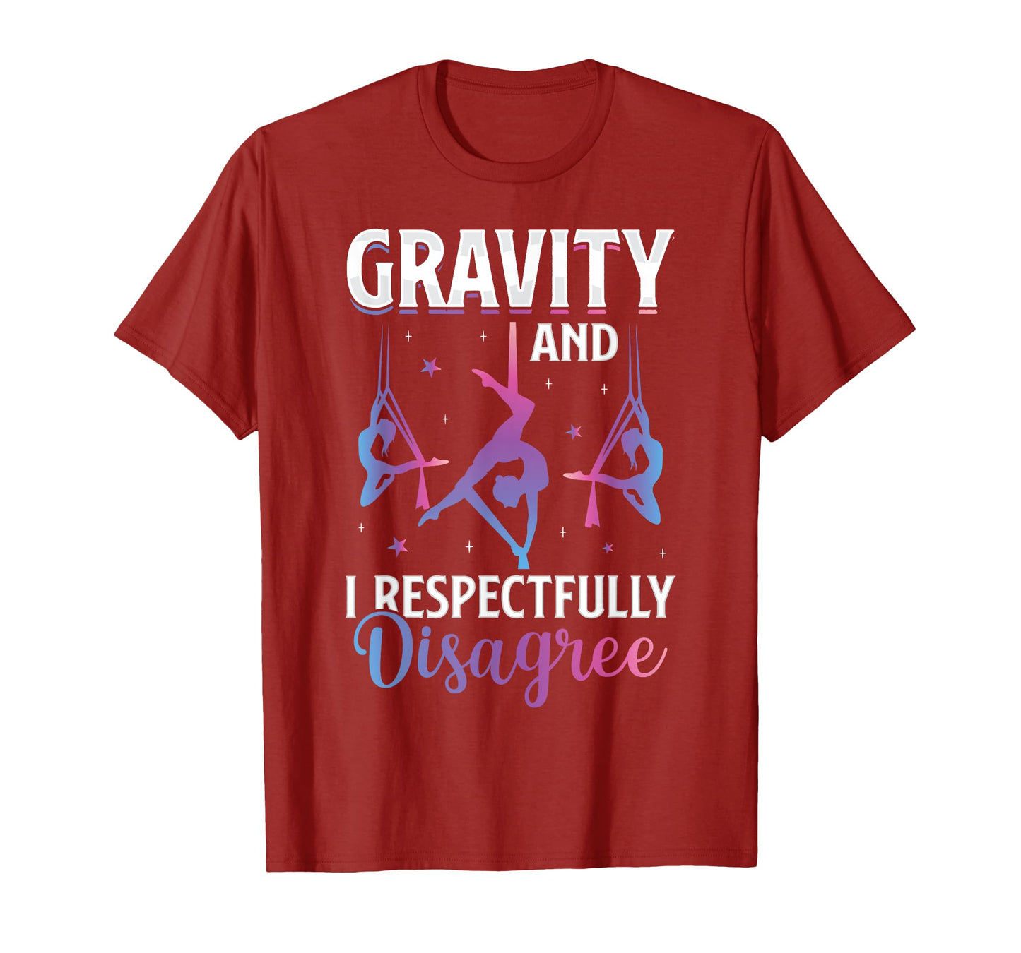 Gravity I Respectfully Disagree Aerialist Aerial Silks Yoga T-Shirt
