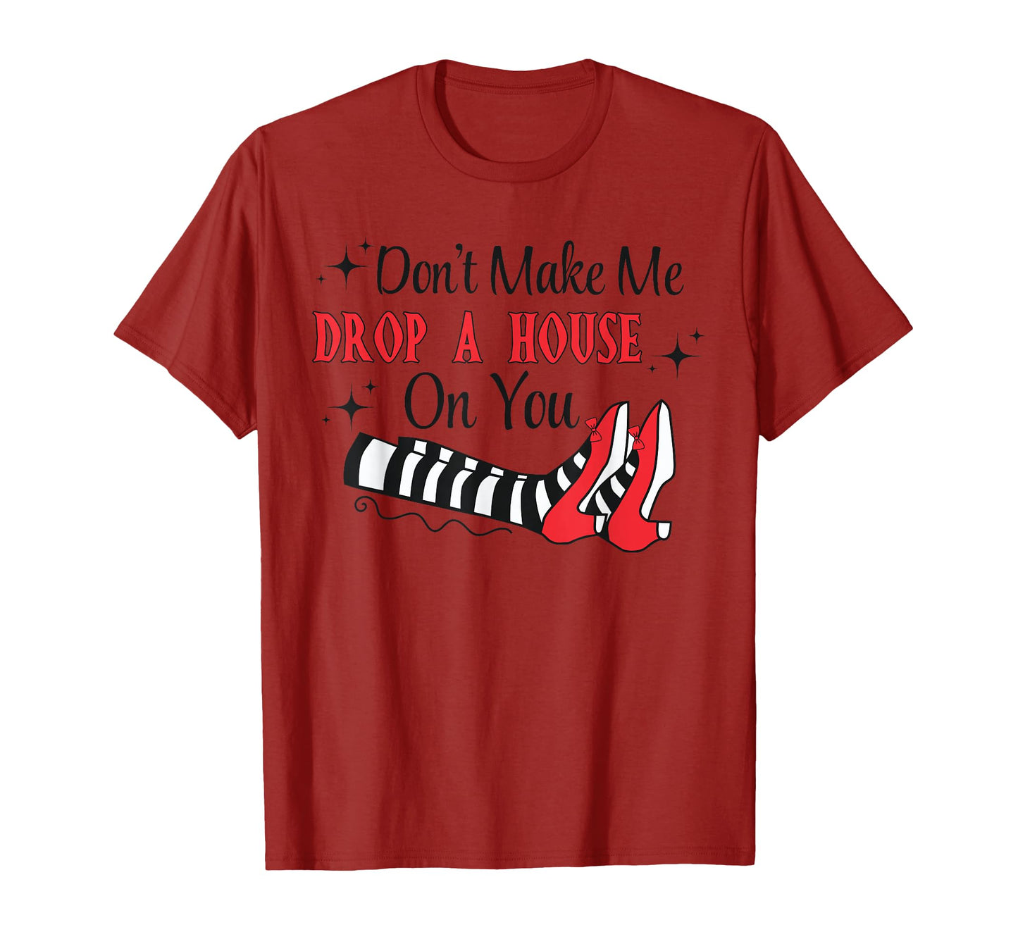 Don't Make Me Drop A House On You Halloween Witch Women Girl T-Shirt