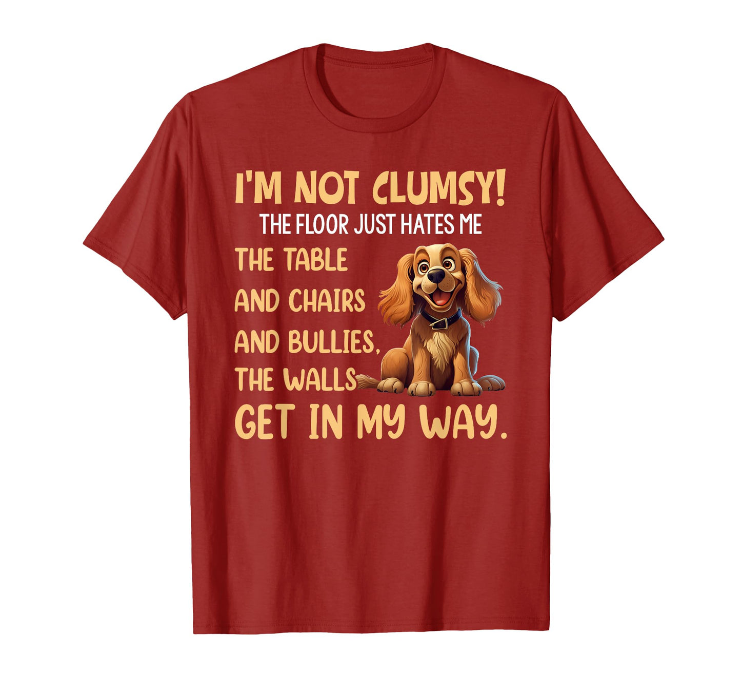 Cute Dogs I'm Not Clumsy The Floor Just Hates Me The Table T-Shirt
