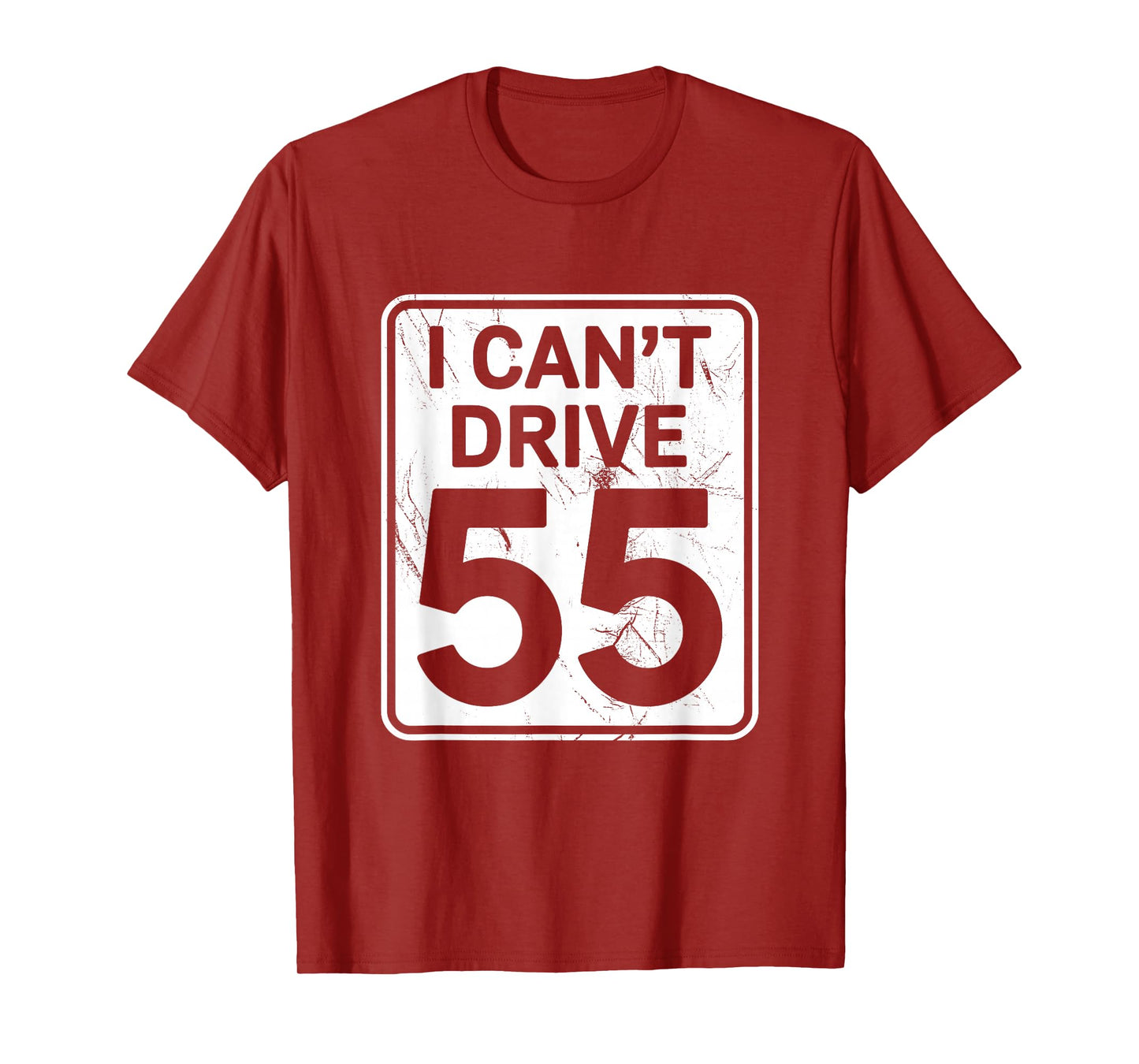 I Can't Drive 55 Funny 55th Birthday Party Fathers Day T-Shirt