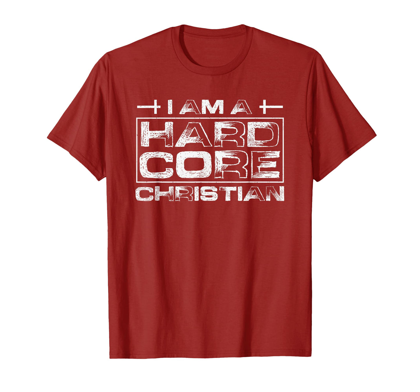 I Am A Hard Core Christian T-Shirt