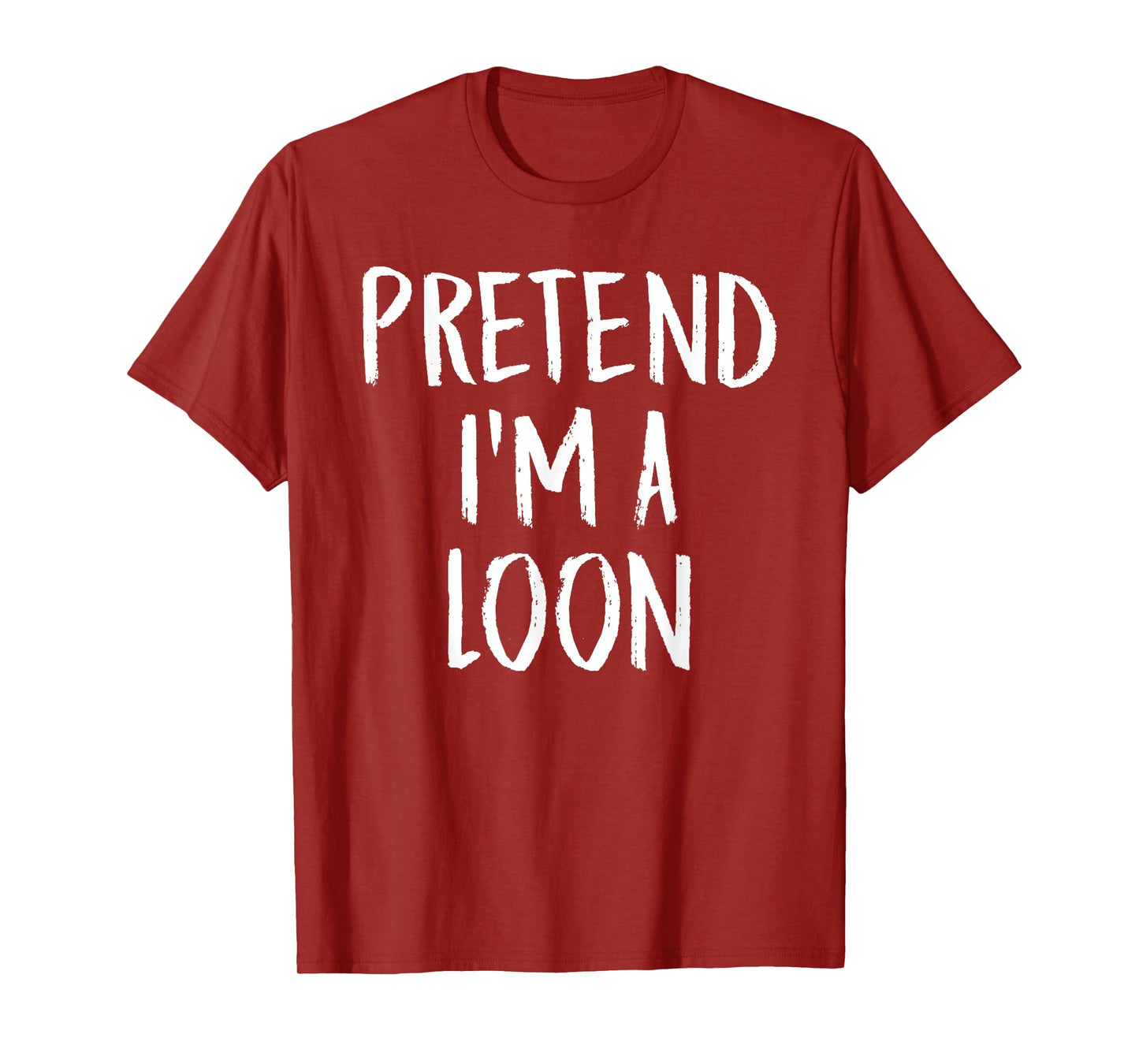 Pretend I'm A Loon Family Funny Halloween Party Costume T-Shirt