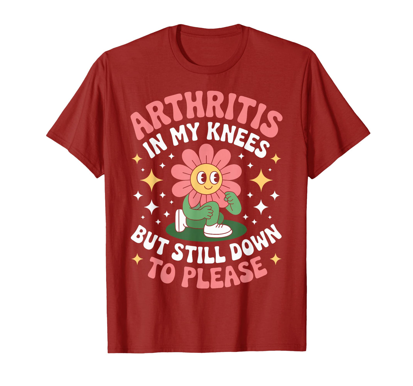 Arthritis in My Knees But Still Down to Please Rheumatoid T-Shirt