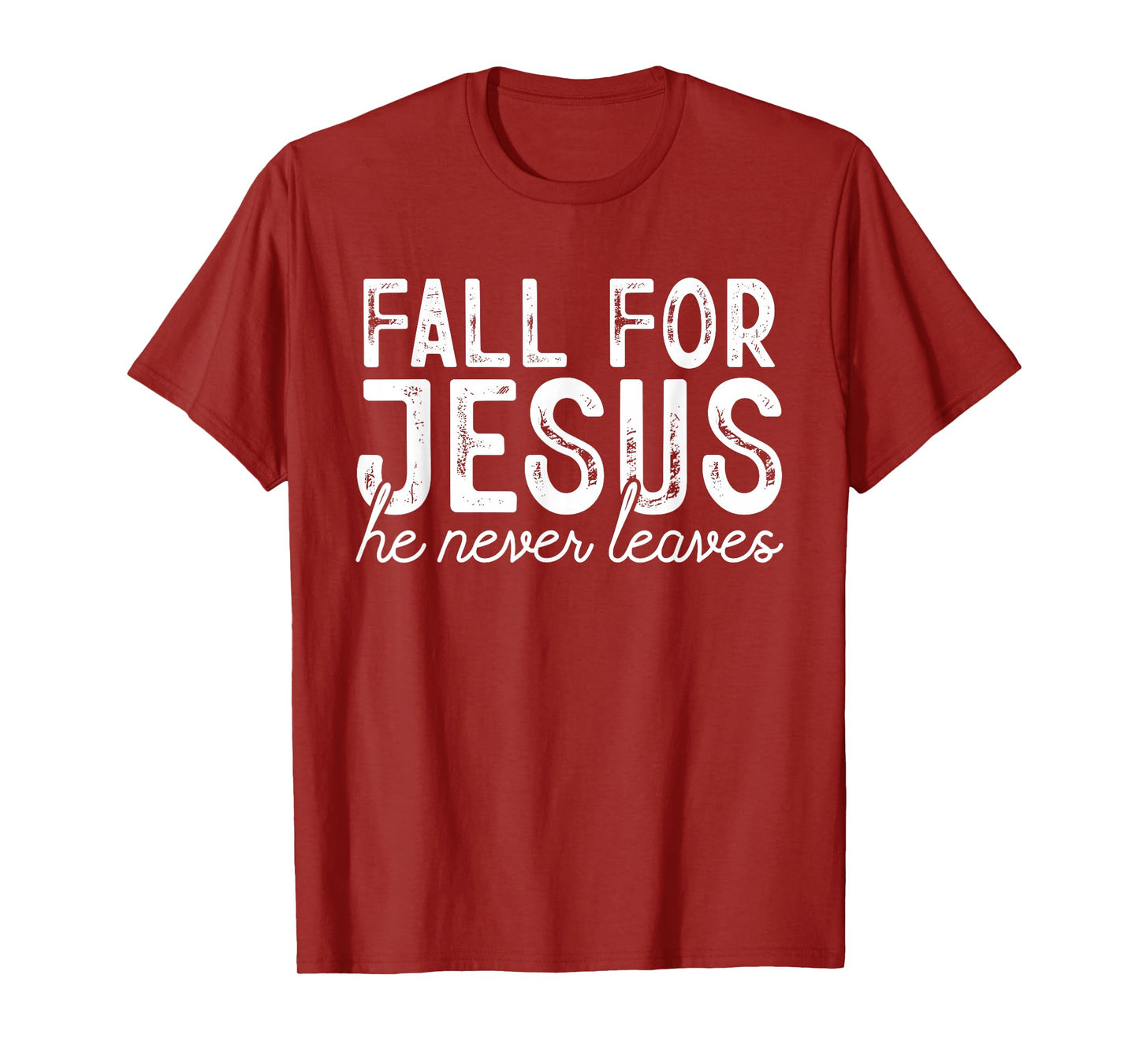 Fall for Jesus He Never Leaves Christian Faith Autumn Shirt T-Shirt