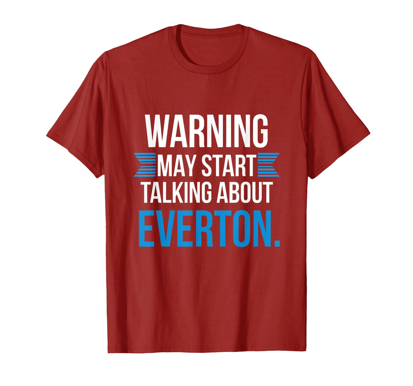 Funny Everton Warning may start talking about Everton T-Shirt