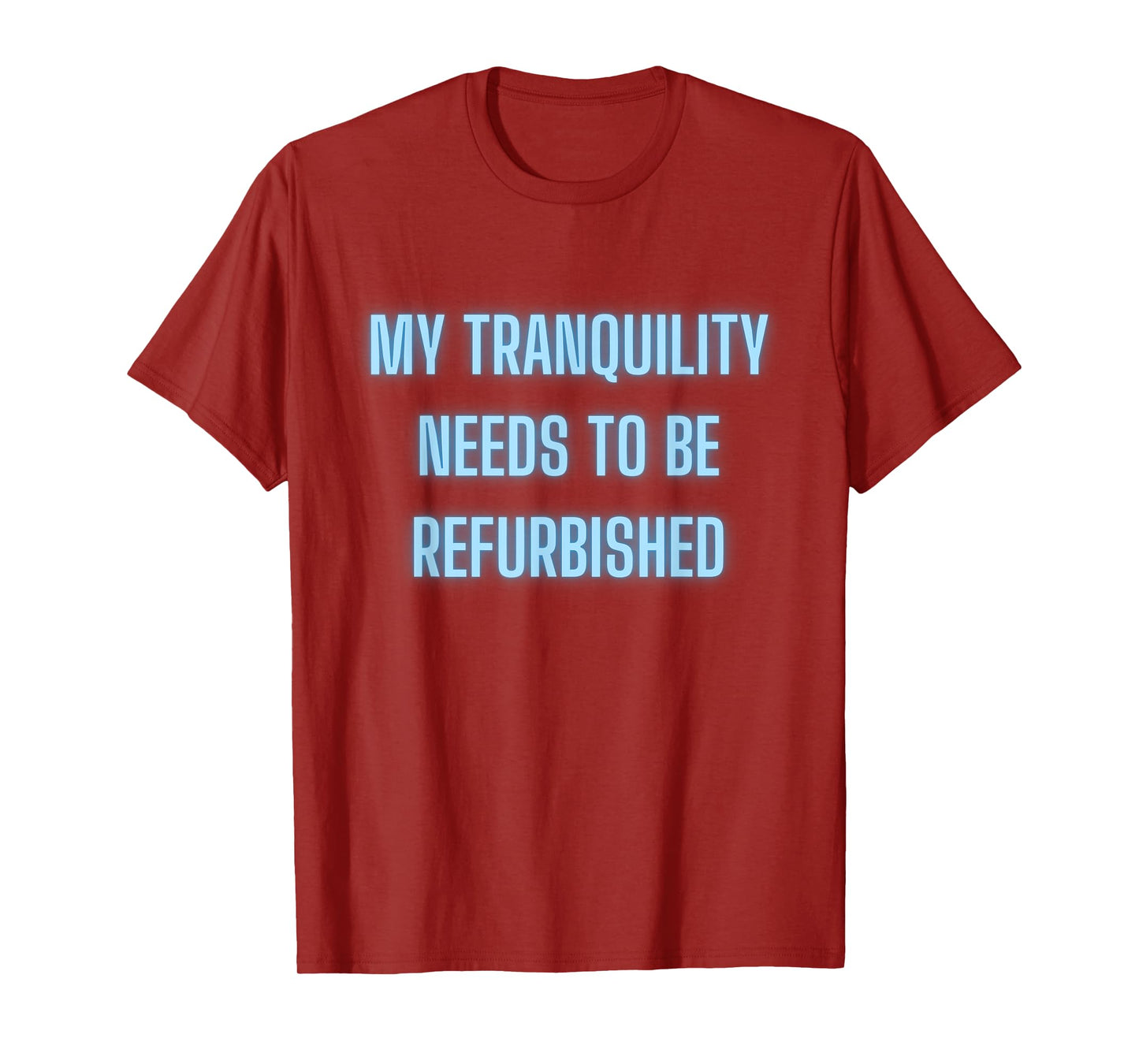 Stressed Out Anxiety My Tranquility Needs To Be Refurbished T-Shirt
