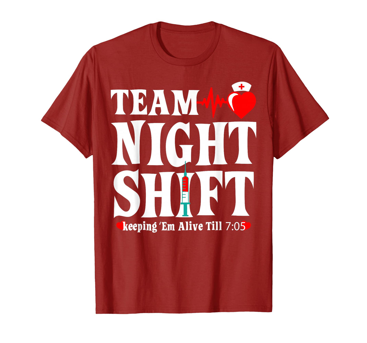 Team Night Shift Keeping Em Alive Till Funny Nurse T-Shirt