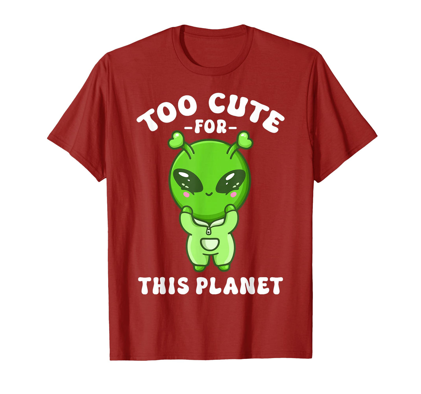Alien Kawaii Cute Alien Too Cute for This Planet T-Shirt